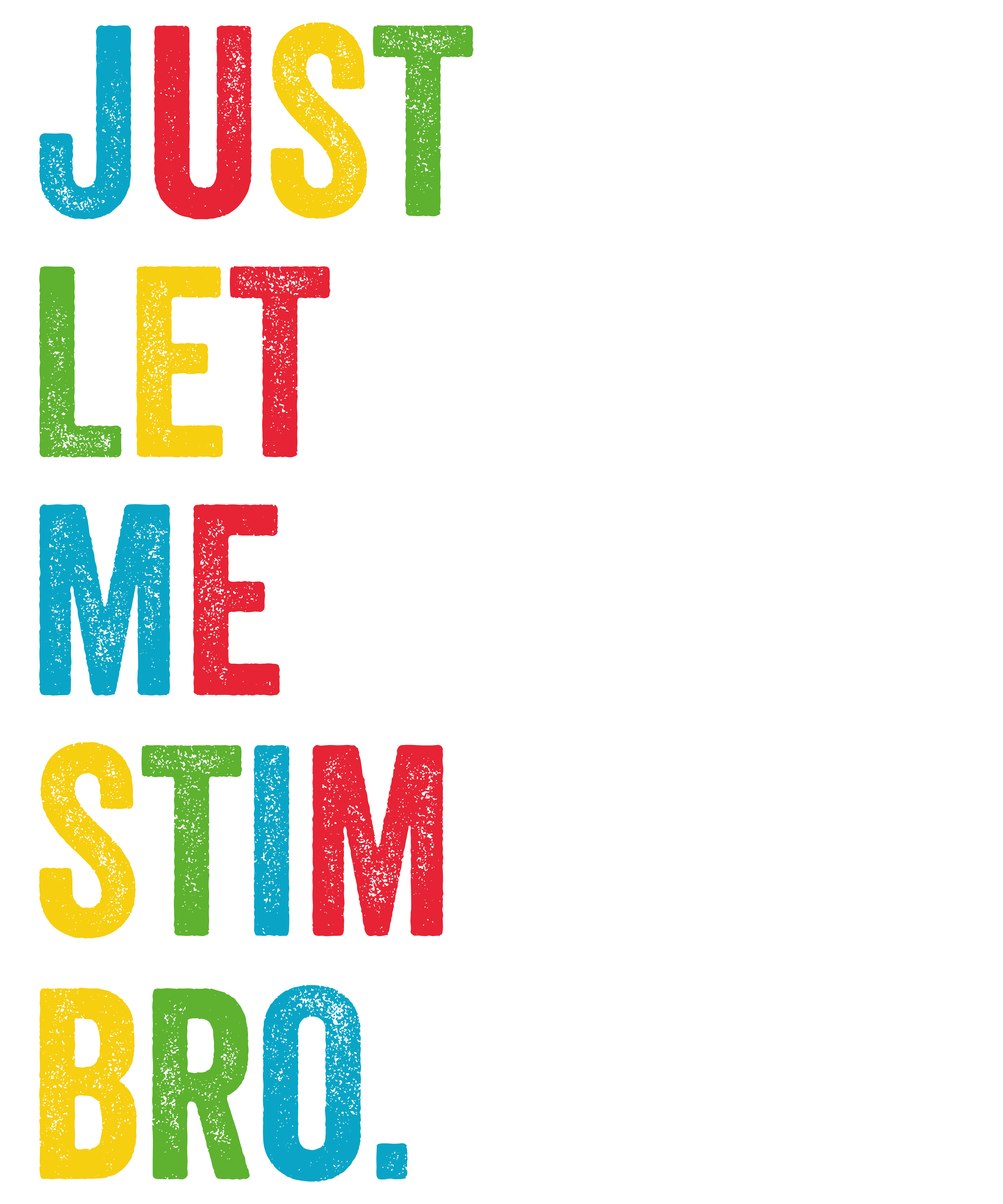 Just Let Me Stim Autism Quote DTF Transfer
