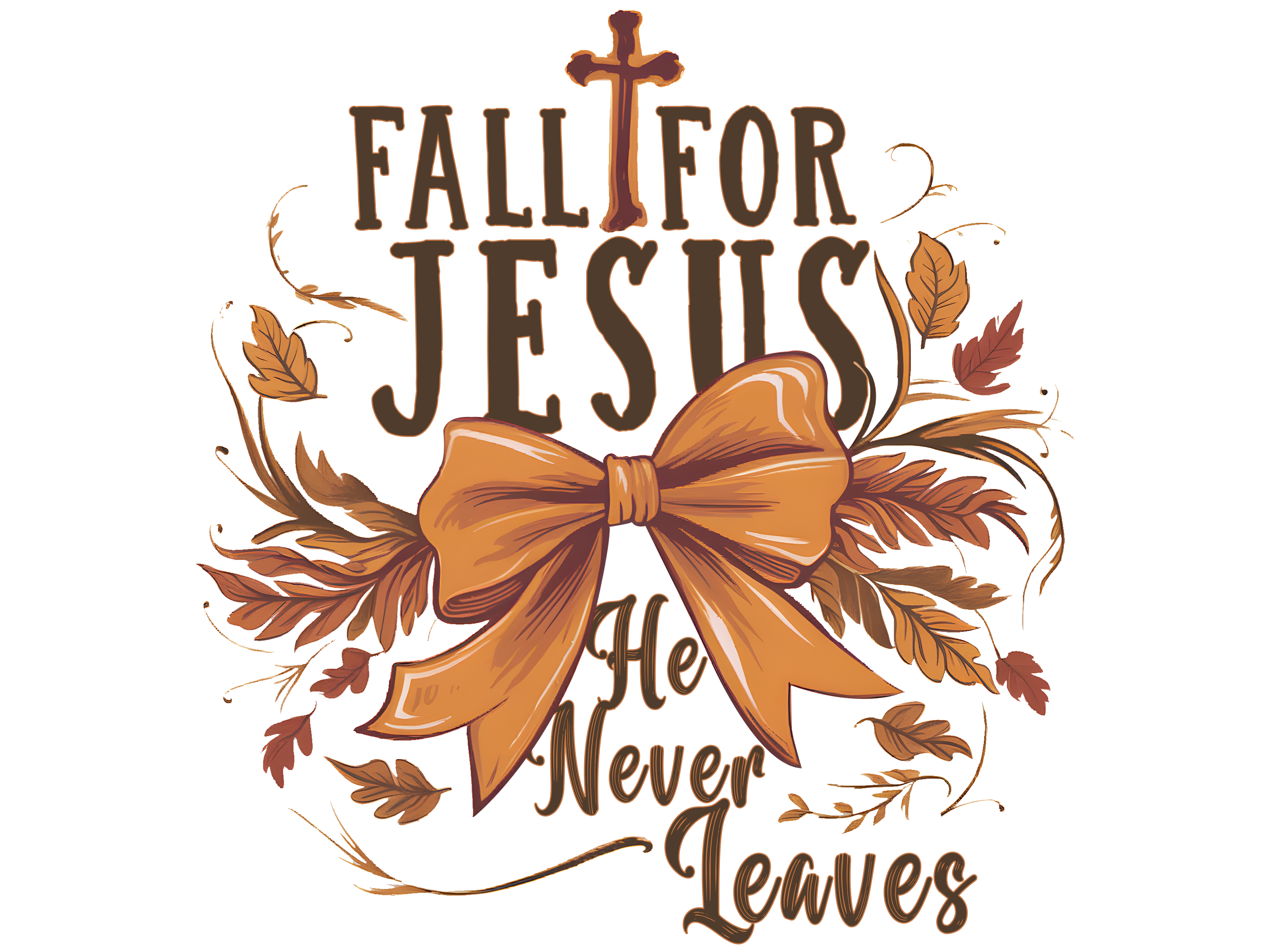 Fall For Jesus He Never Leaves Autumn Bow DTF Transfer