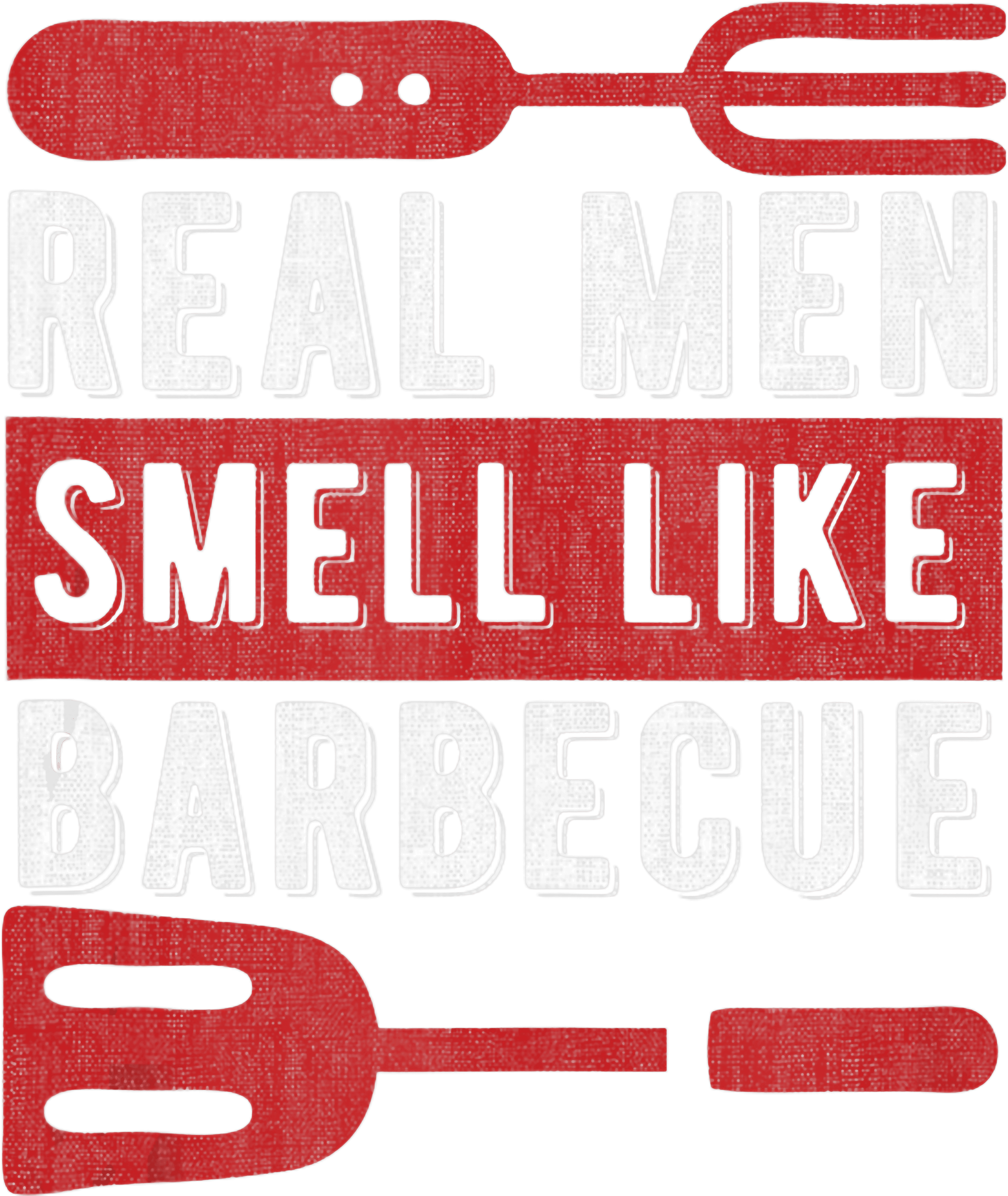 Real Men Smell Like Barbecue DTF Transfer