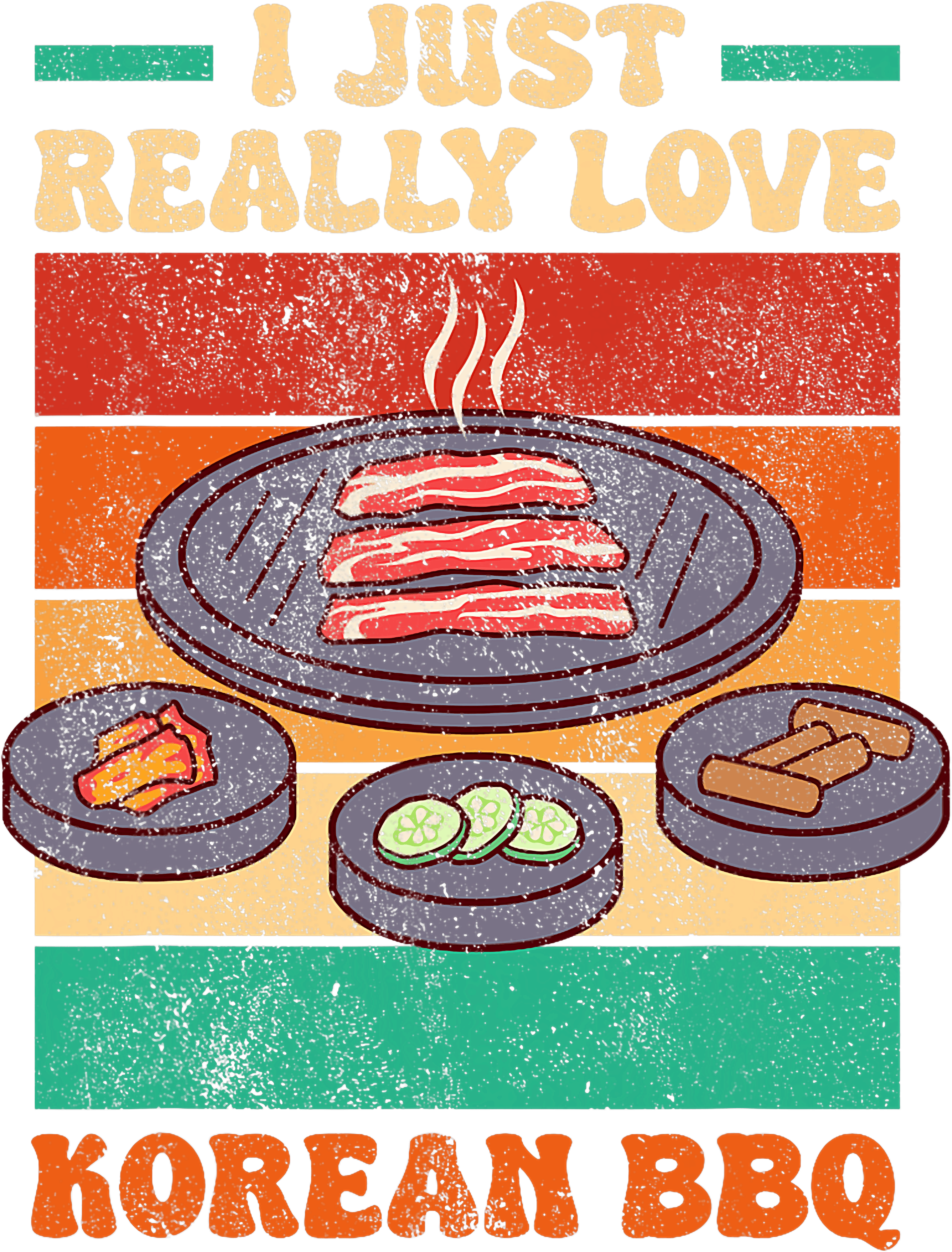 I Just Really Love Korean BBQ DTF Transfer