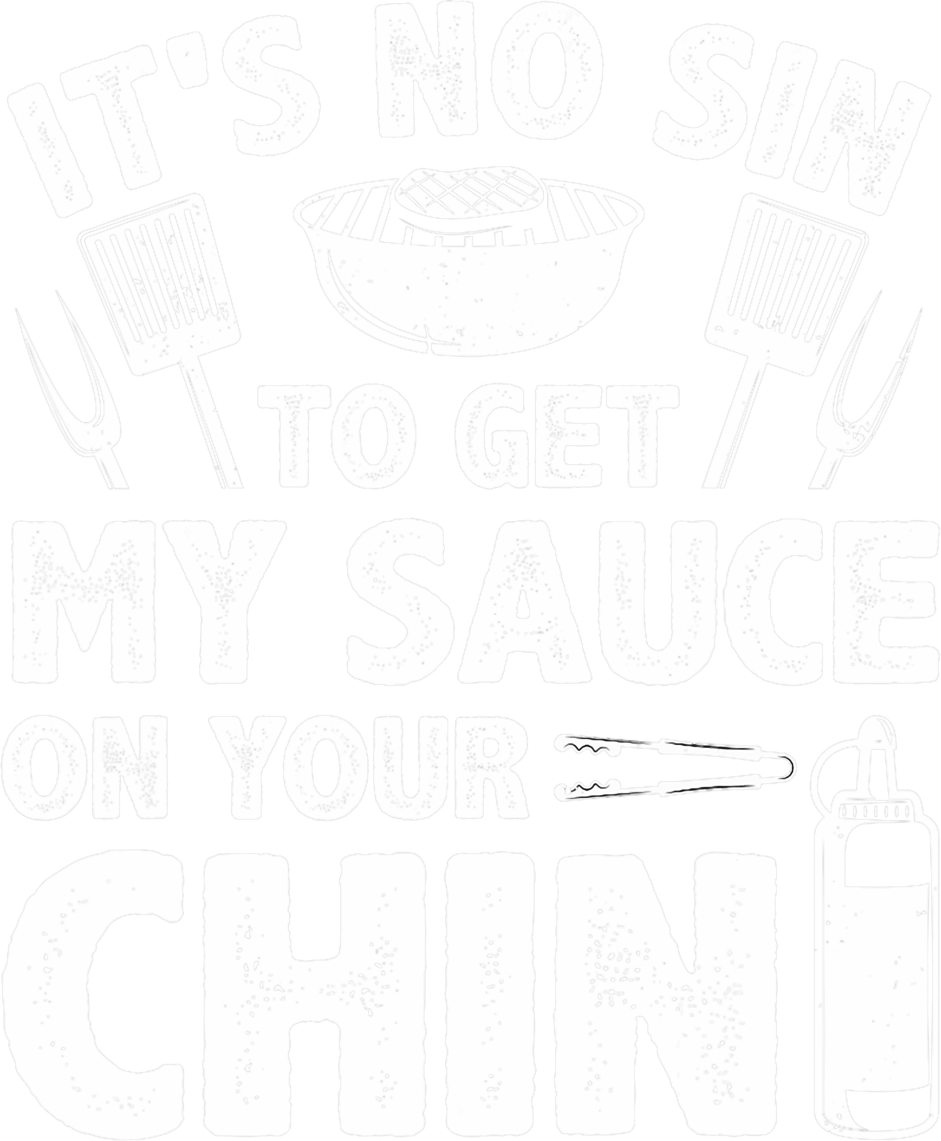 Its No Sin to Get My Sauce On Your Chin DTF Transfer