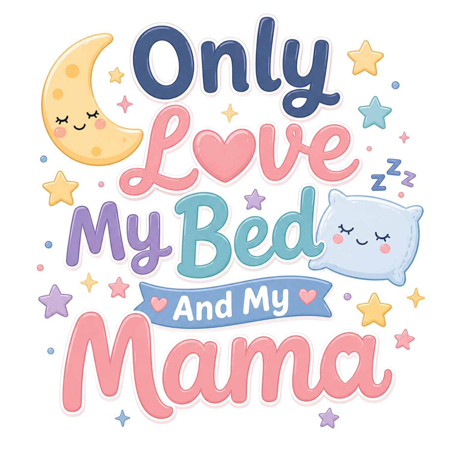 Only Love My Bed And Mama DTF Transfer