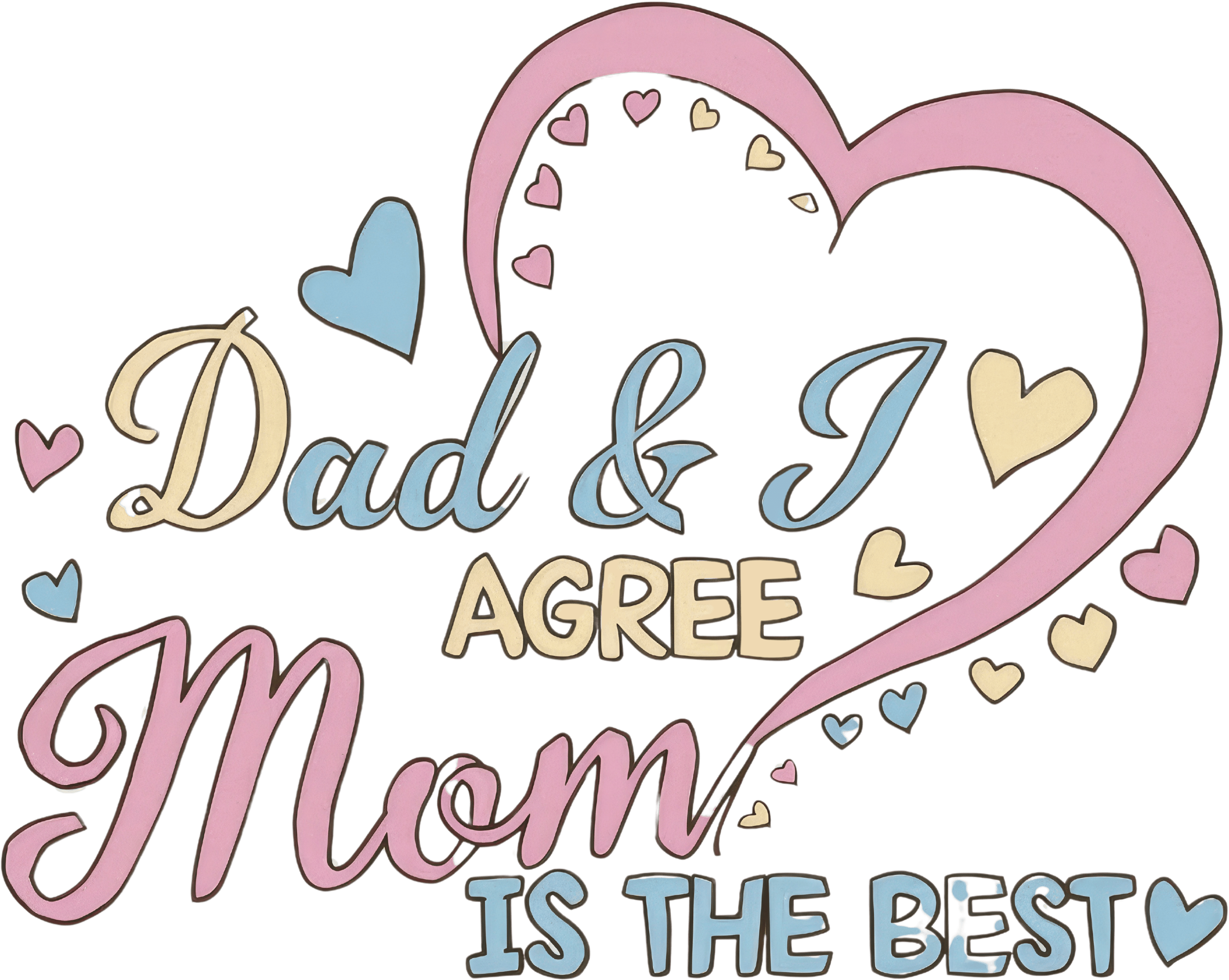 Dad And I Agree Mom Is The Best Cute Family Baby DTF Transfer
