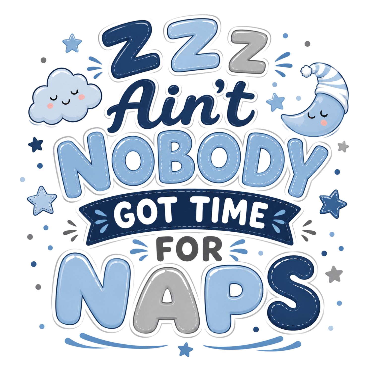 Nobody Has Time For Naps DTF Transfer