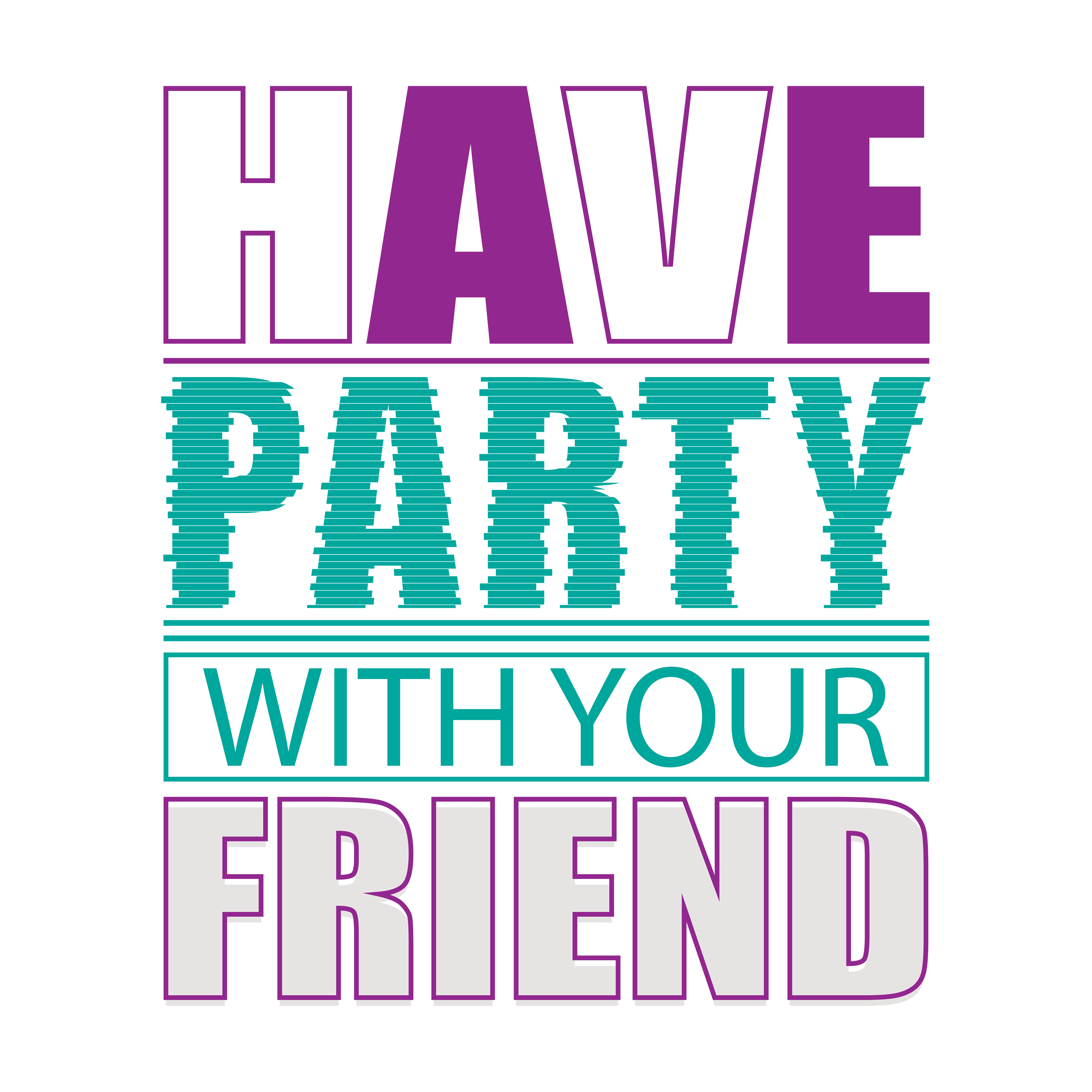 Have Party With Your Friend DTF Transfer
