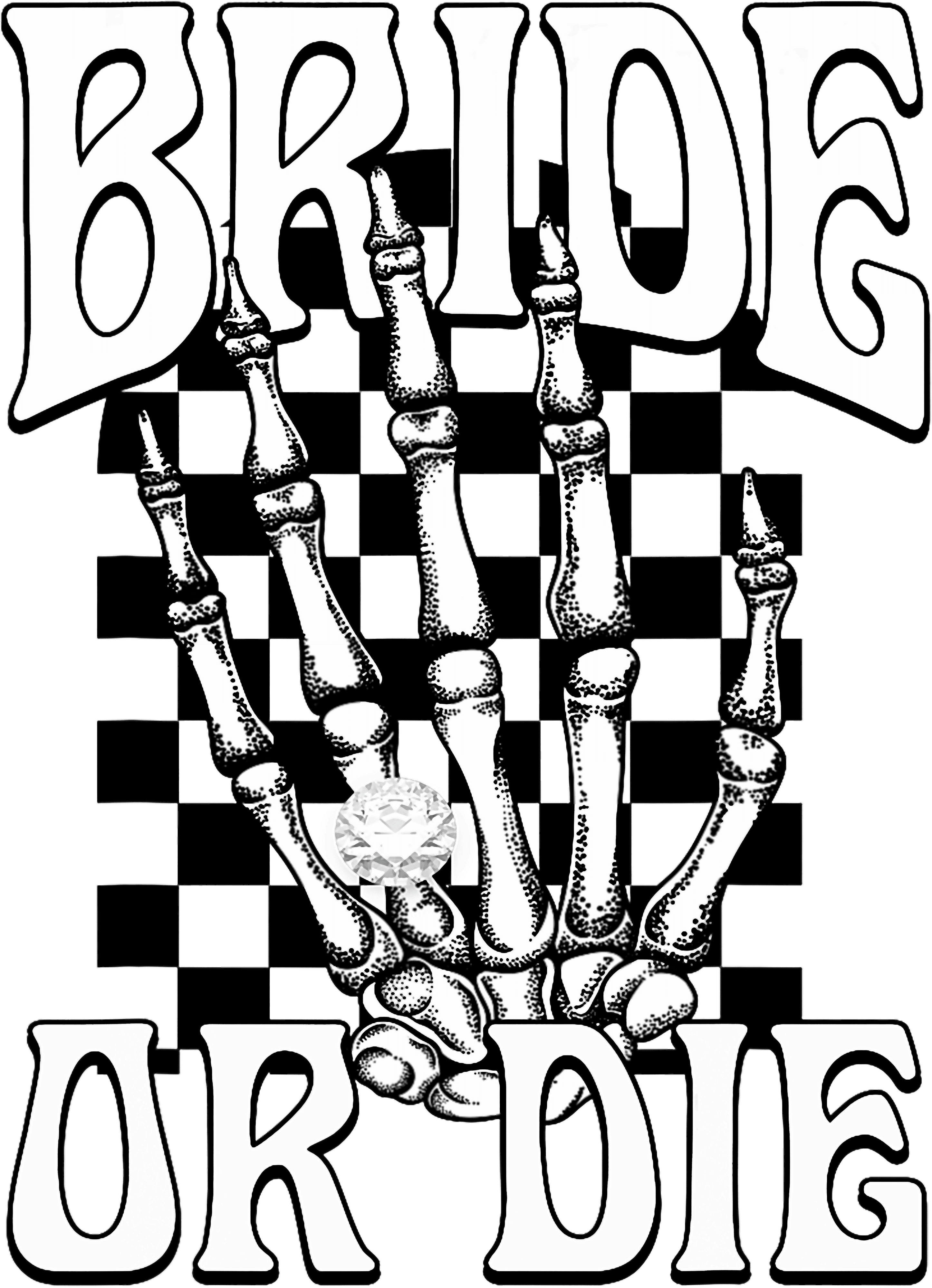 Bride Or Die Skeleton Hand DTF Transfer