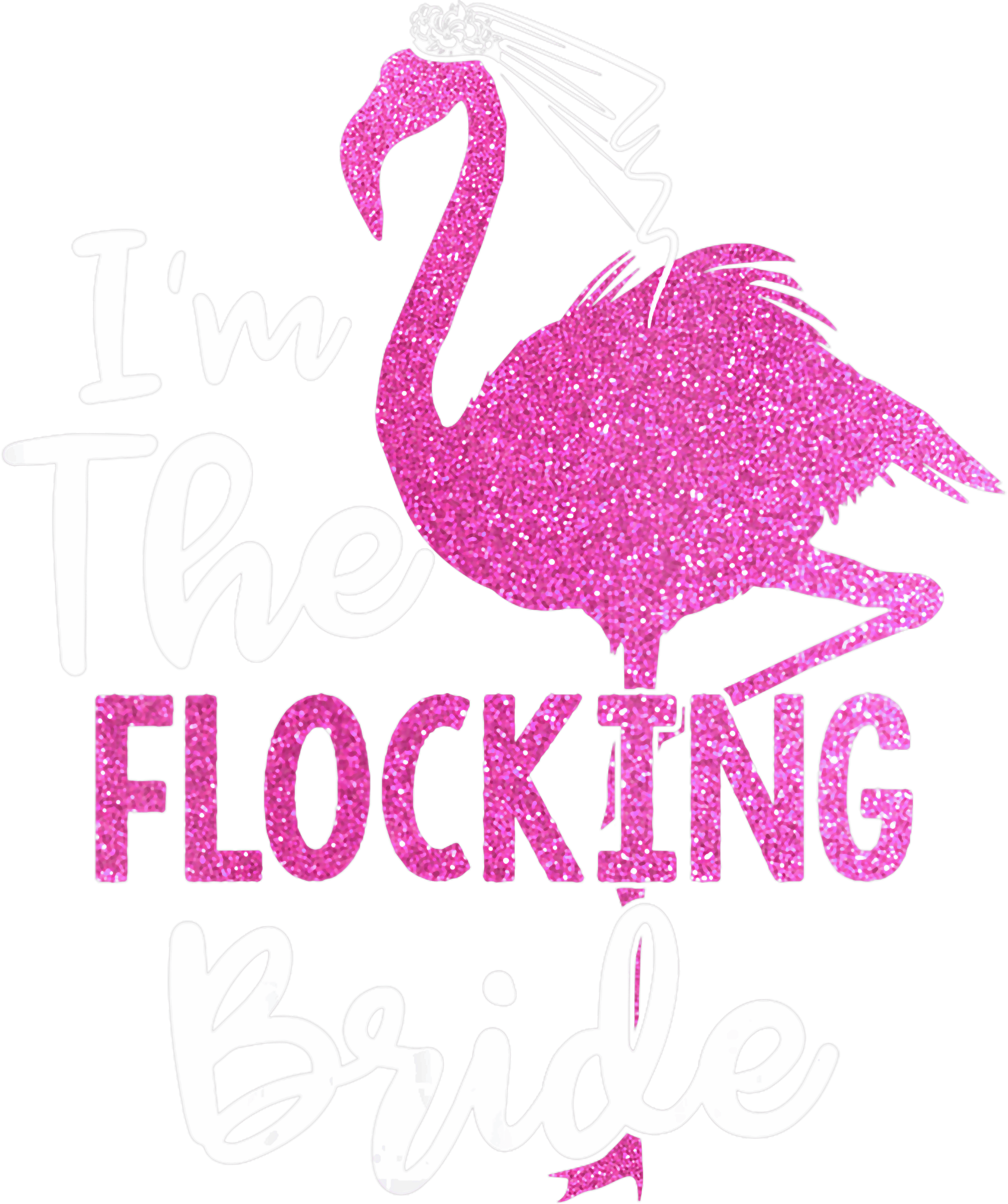 Im The Flocking Bride Pink Glitter DTF Transfer