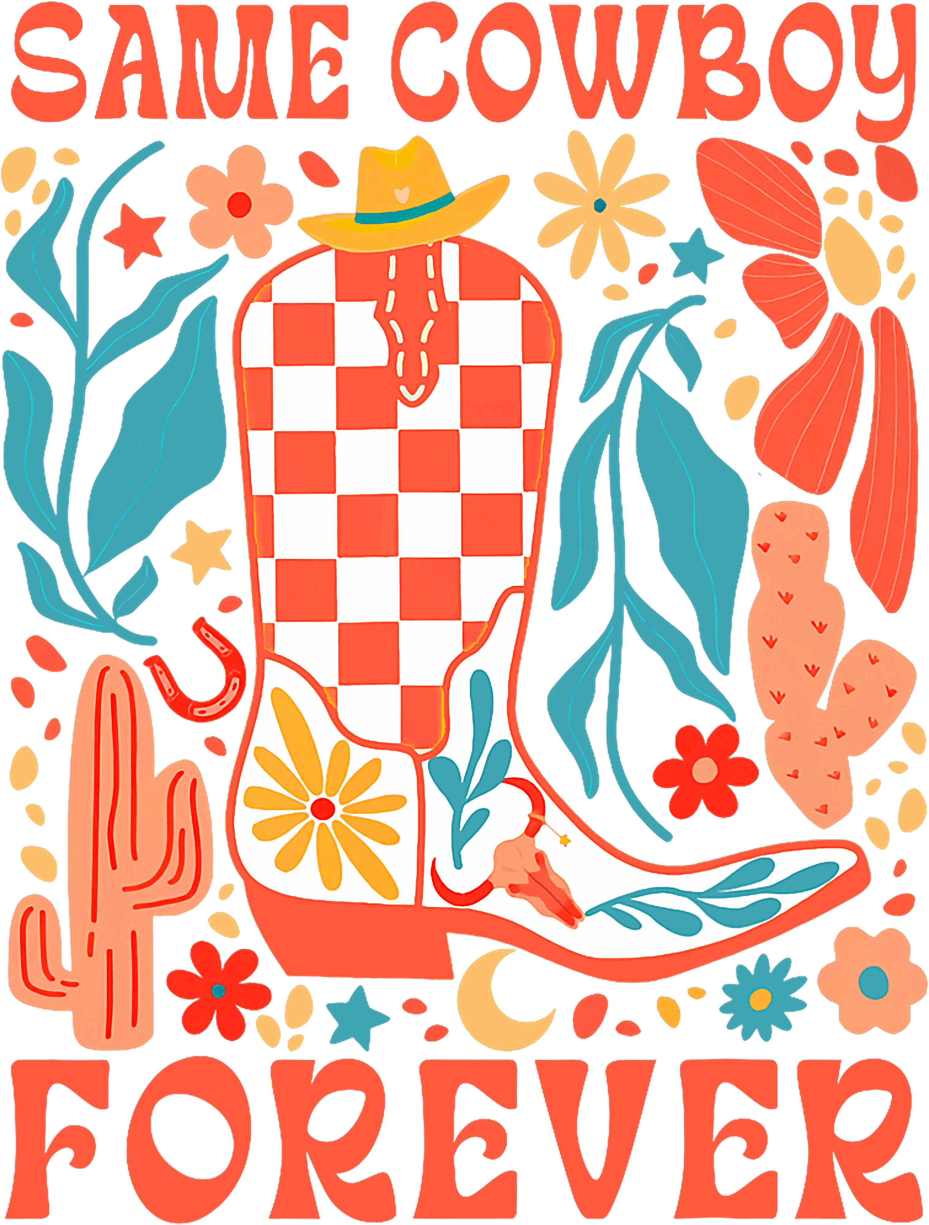 Same Cowboy Forever Western DTF Transfer