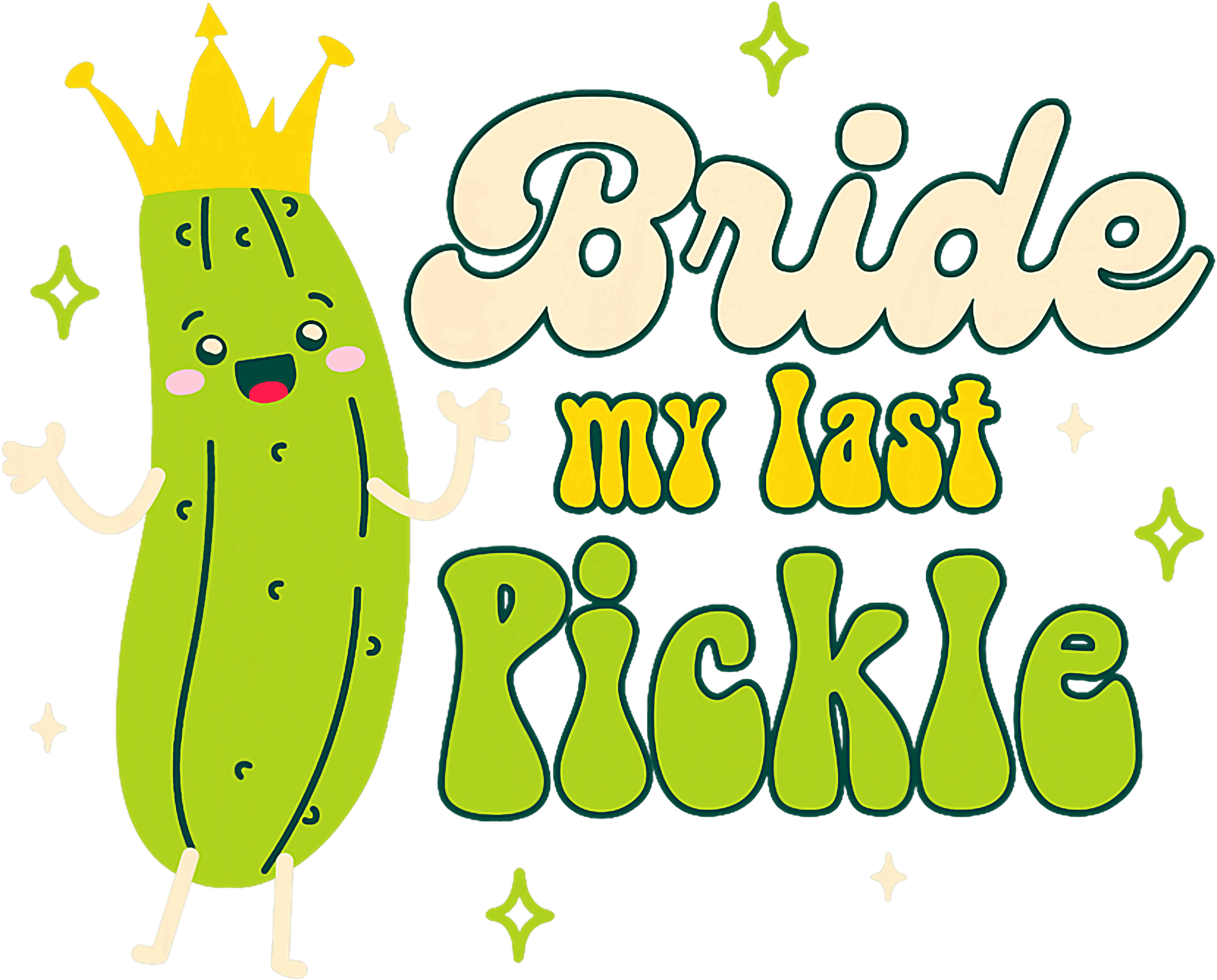 Bride My Last Pickle DTF Transfer
