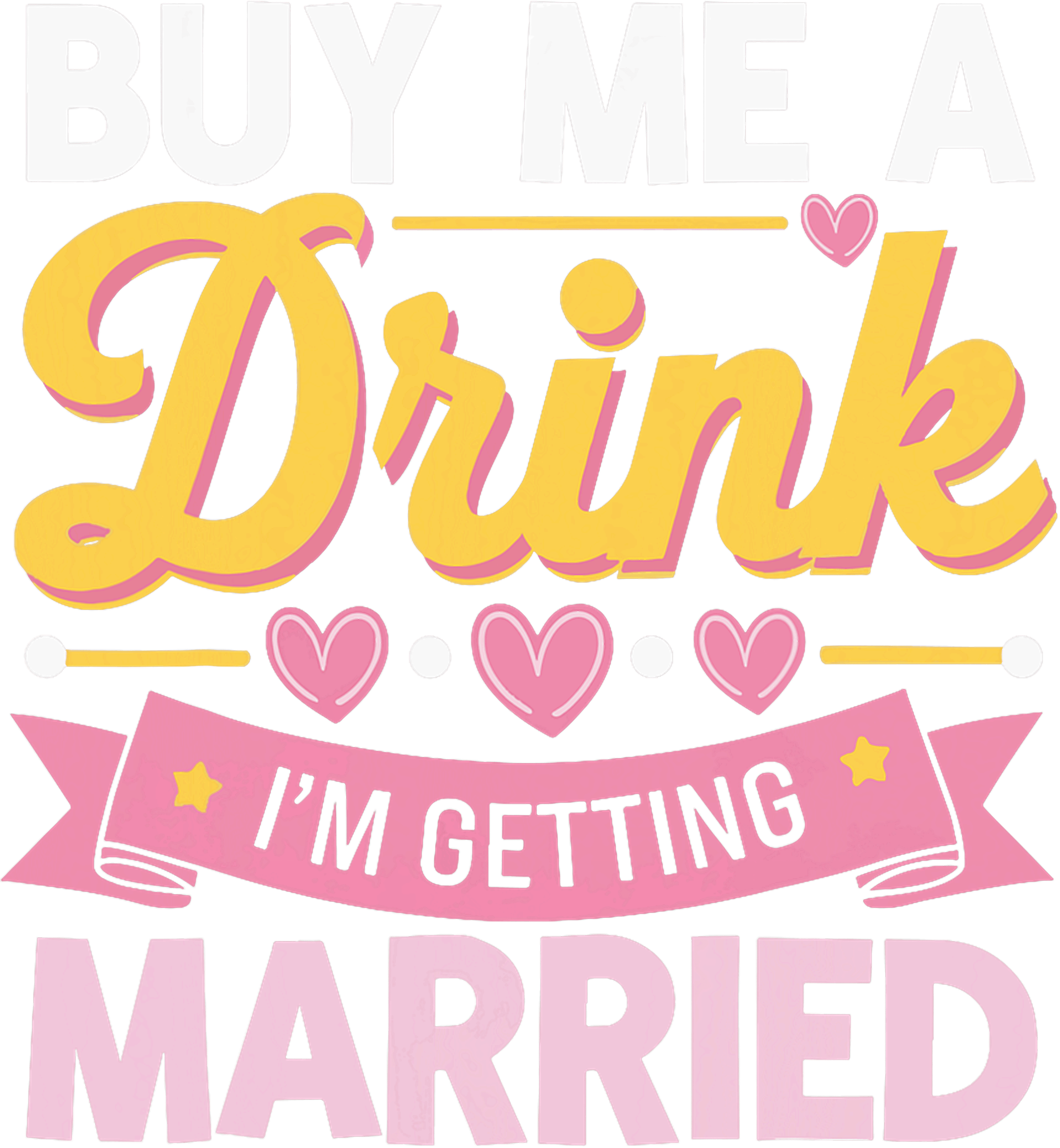 Buy Me A Drink Im Getting Married DTF Transfer