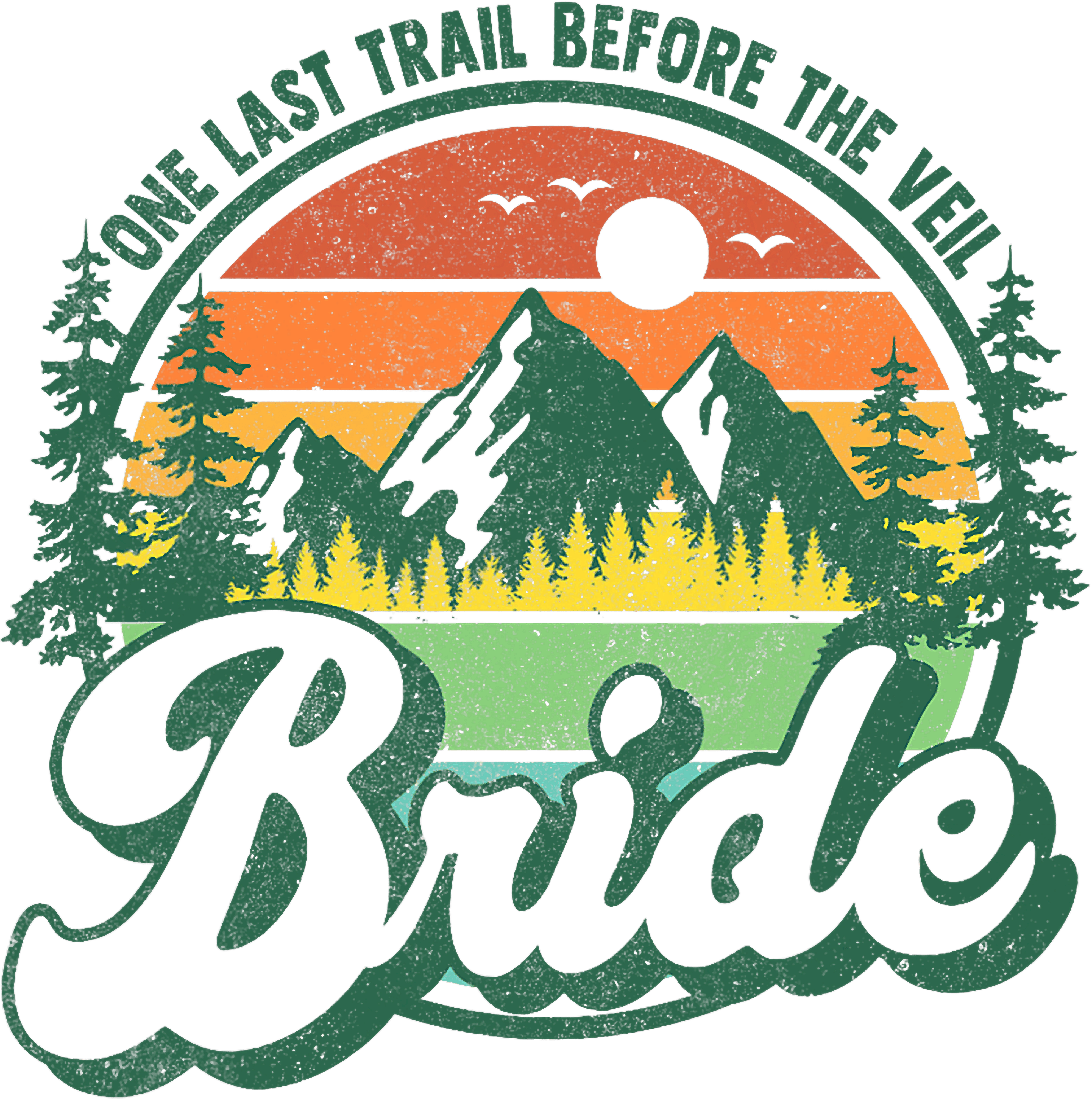 One Last Trail Before The Veil Bride DTF Transfer