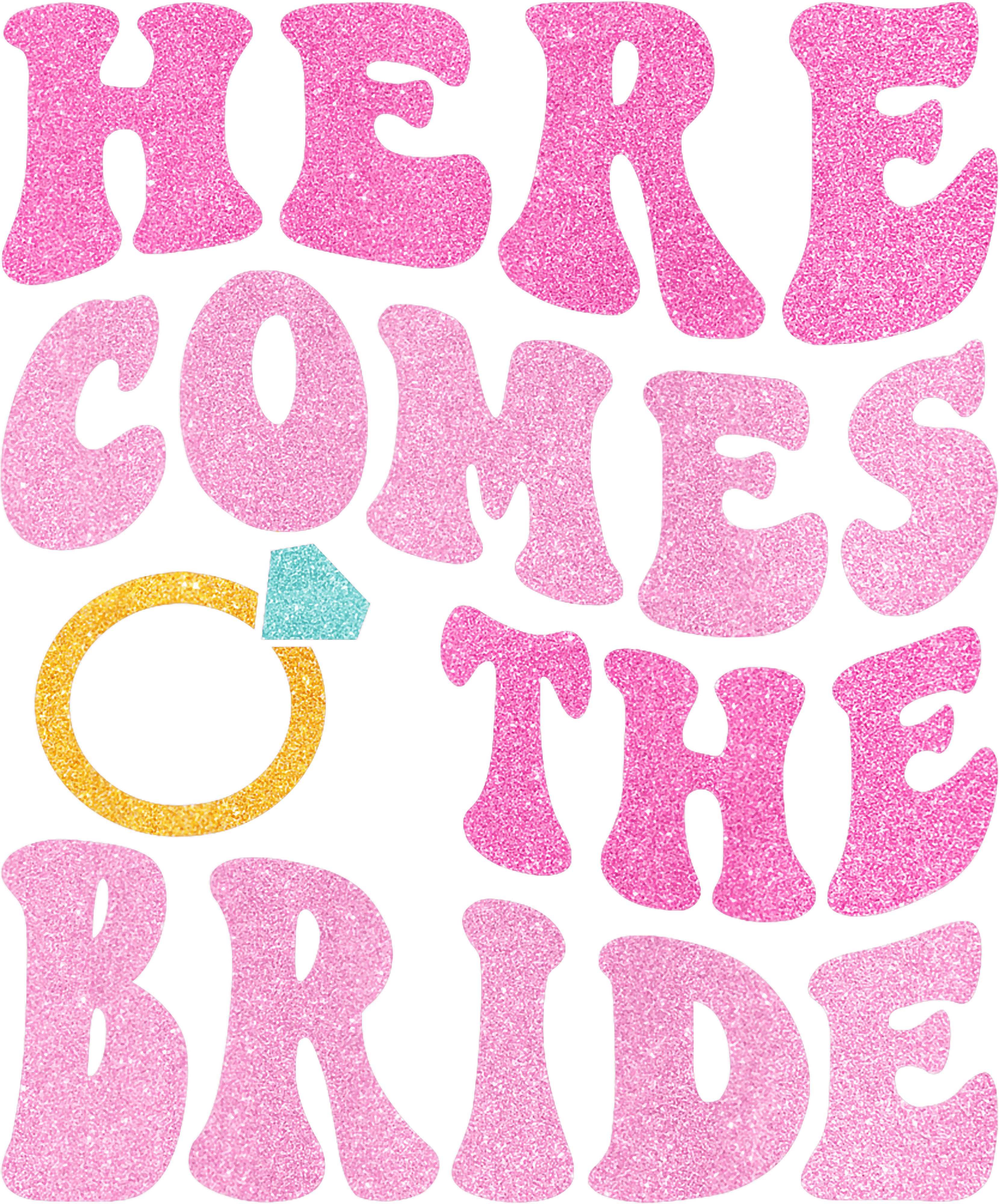 Here Comes The Bride Pink Glitter DTF Transfer