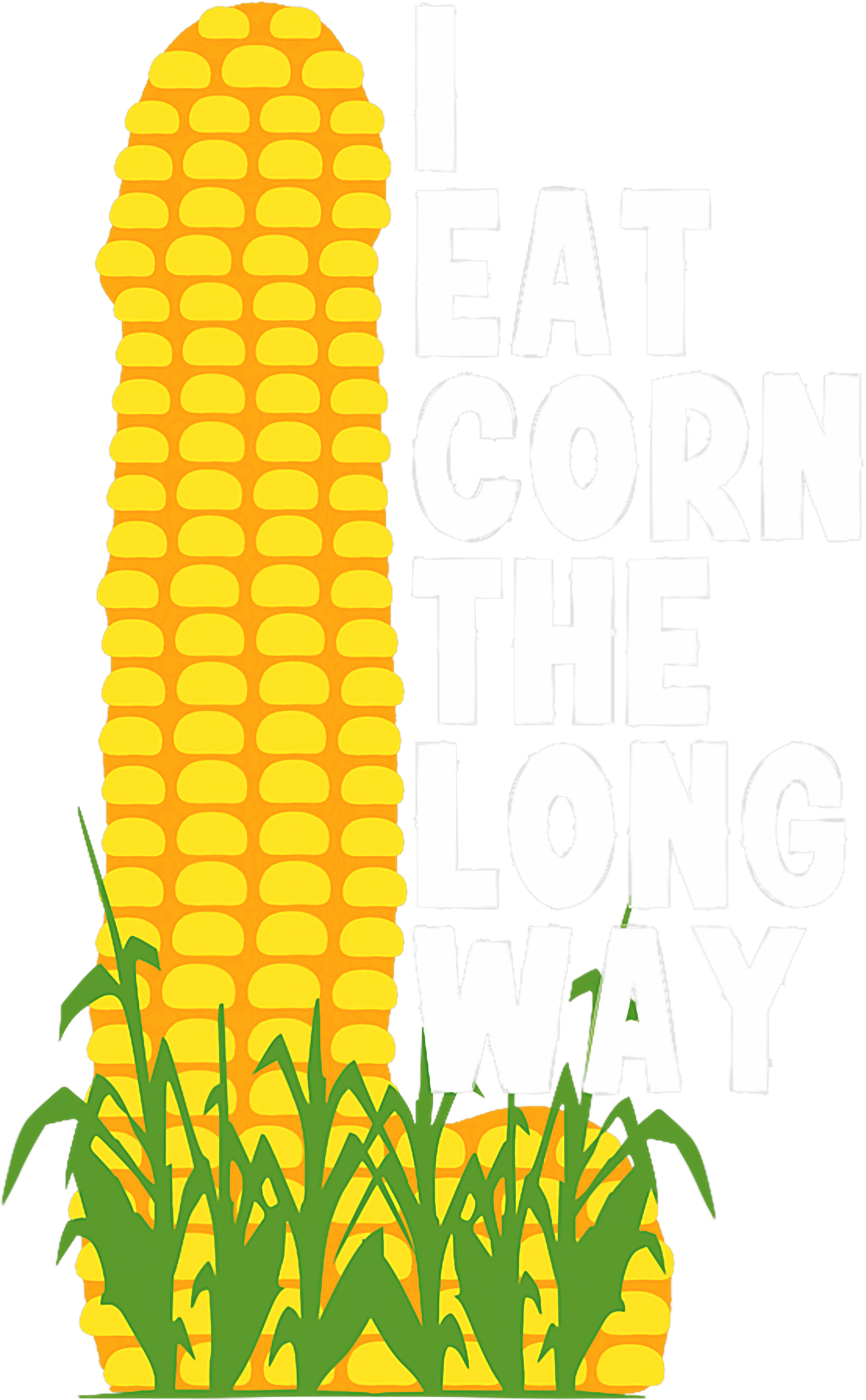 I Eat Corn The Long Way DTF Transfer