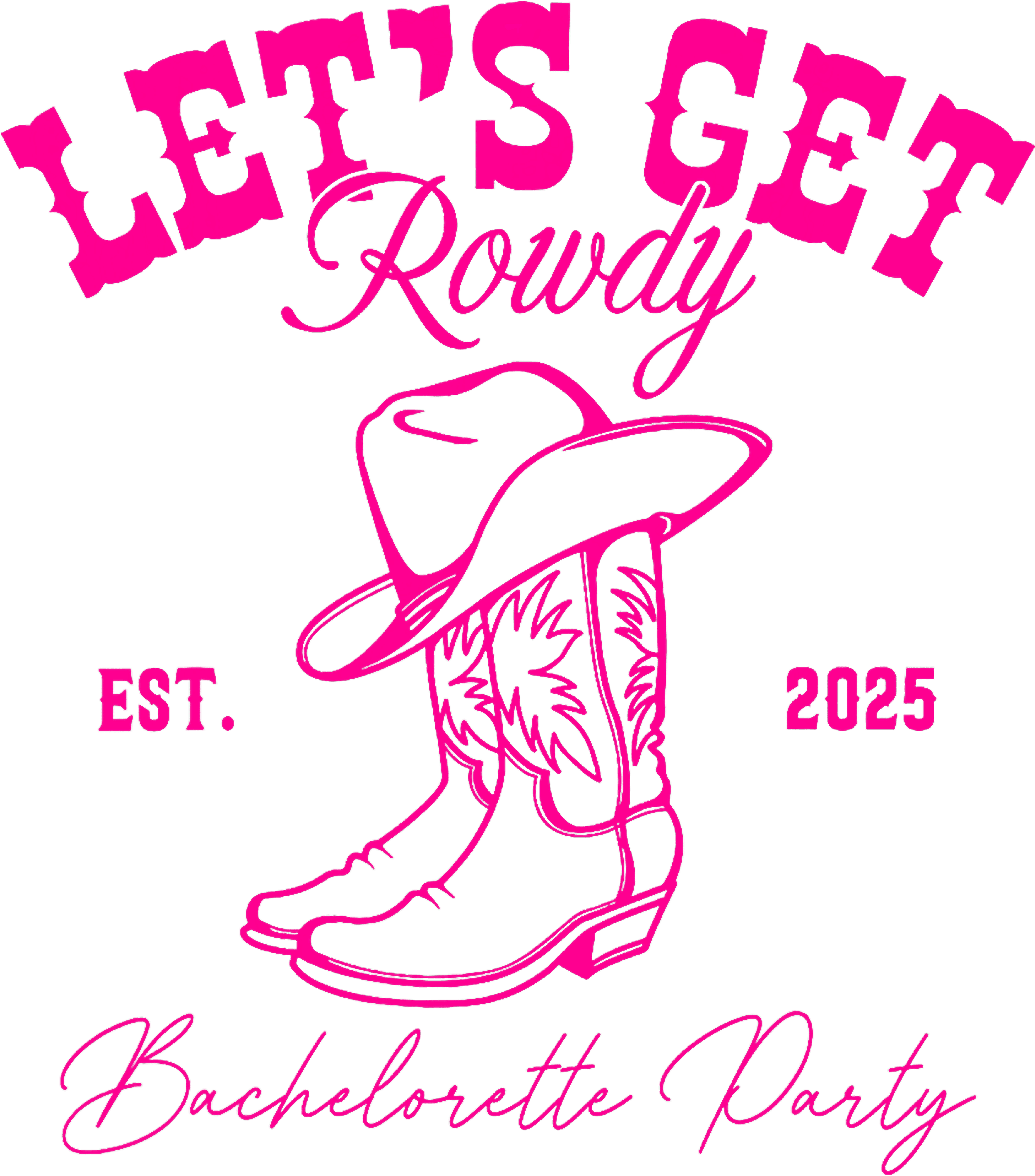 Lets Get Rowdy Bachelorette Party DTF Transfer