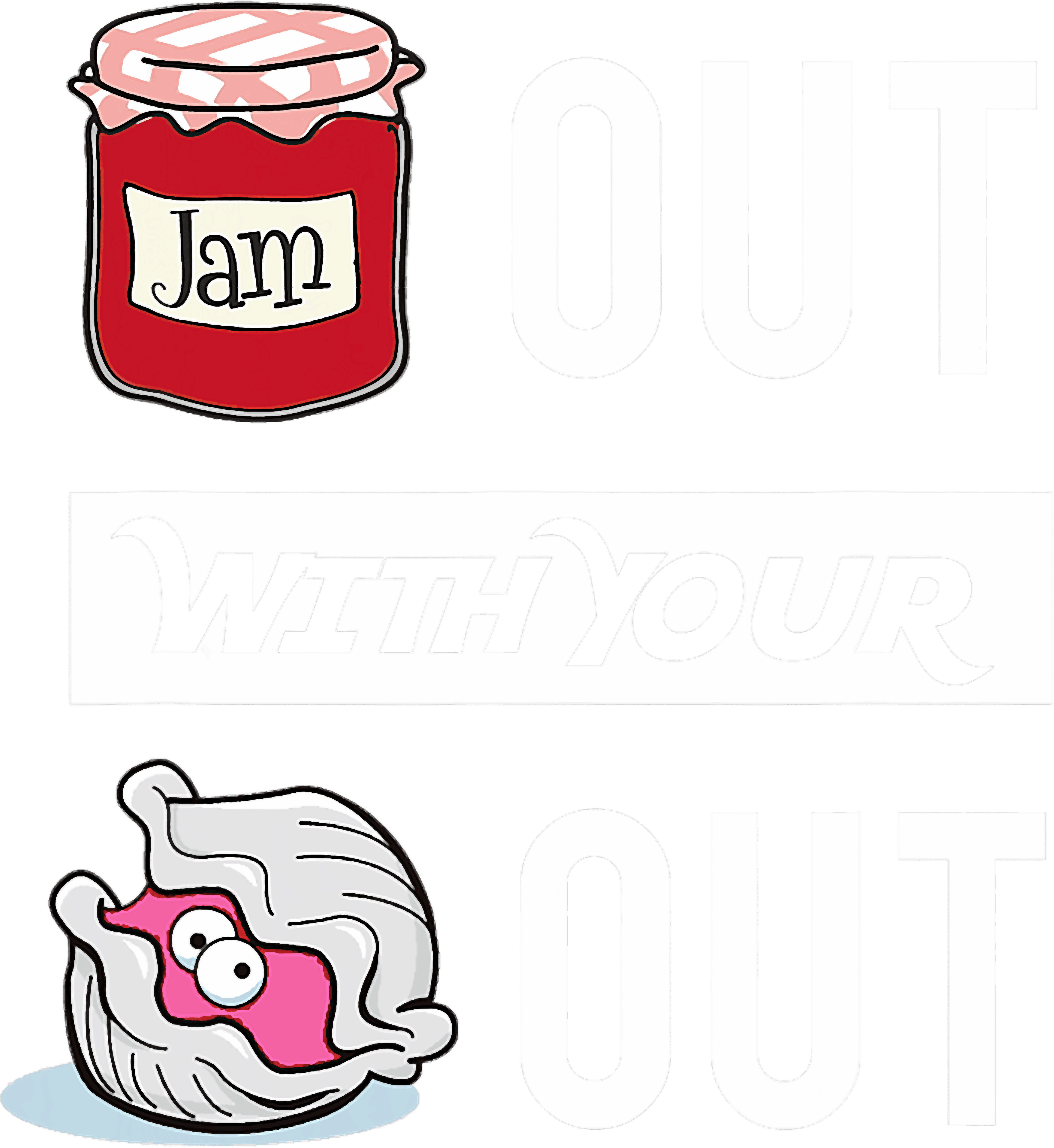 Jam Out With Your Clam Out DTF Transfer