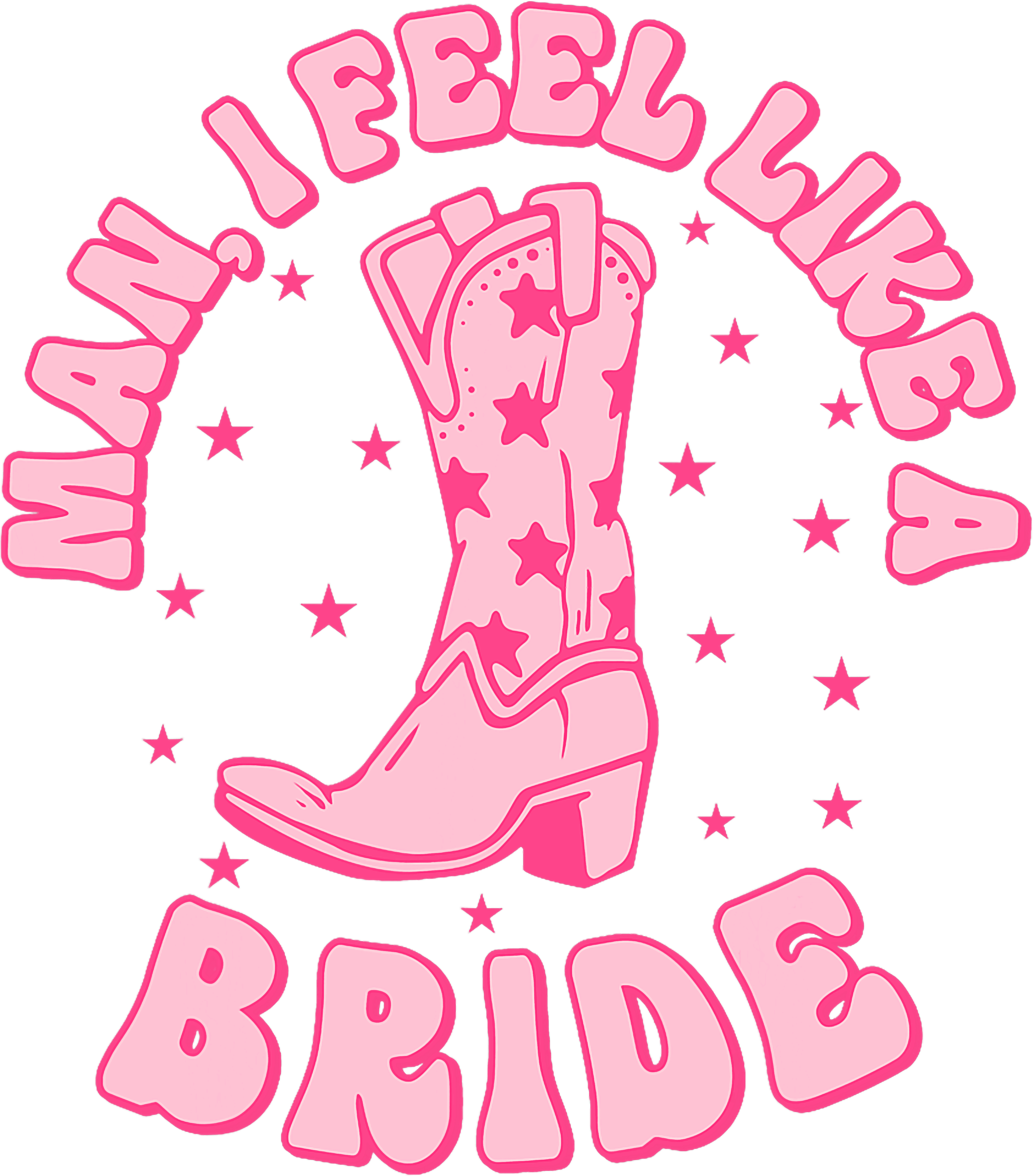 Man I Feel Like A Bride DTF Transfer