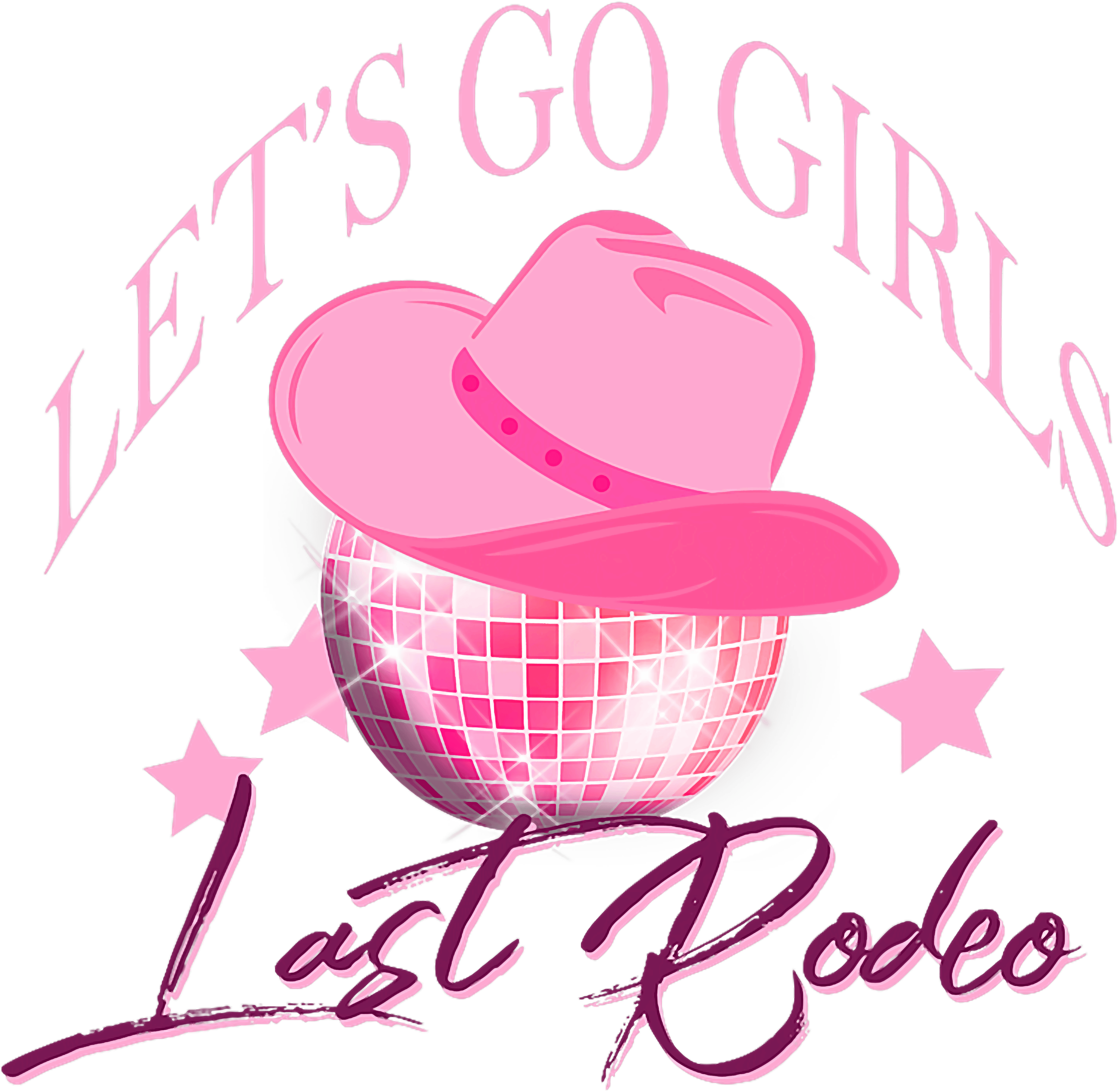 Lets Go Girls Last Rodeo DTF Transfer