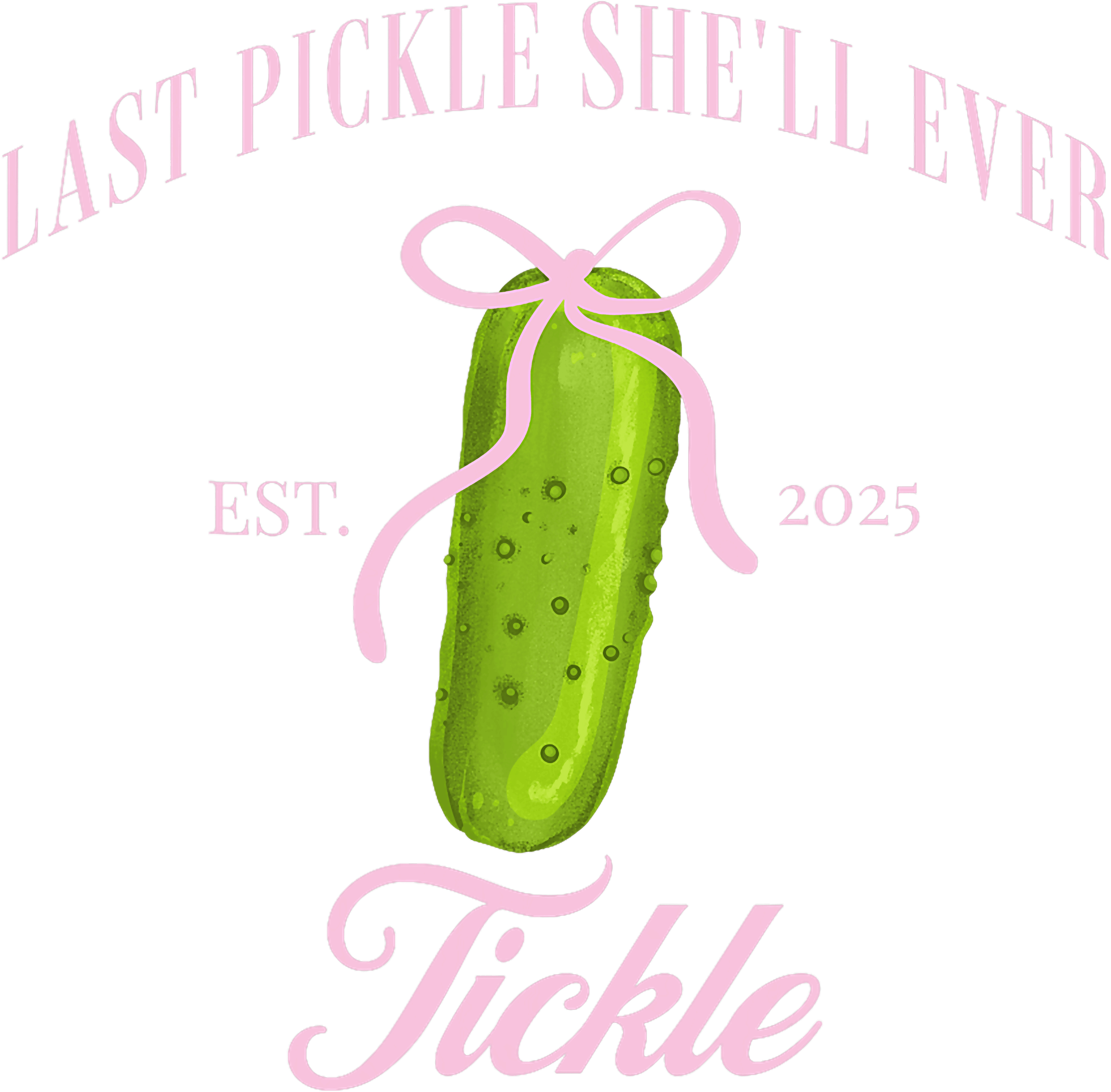 Last Pickle Shell Ever Tickle DTF Transfer