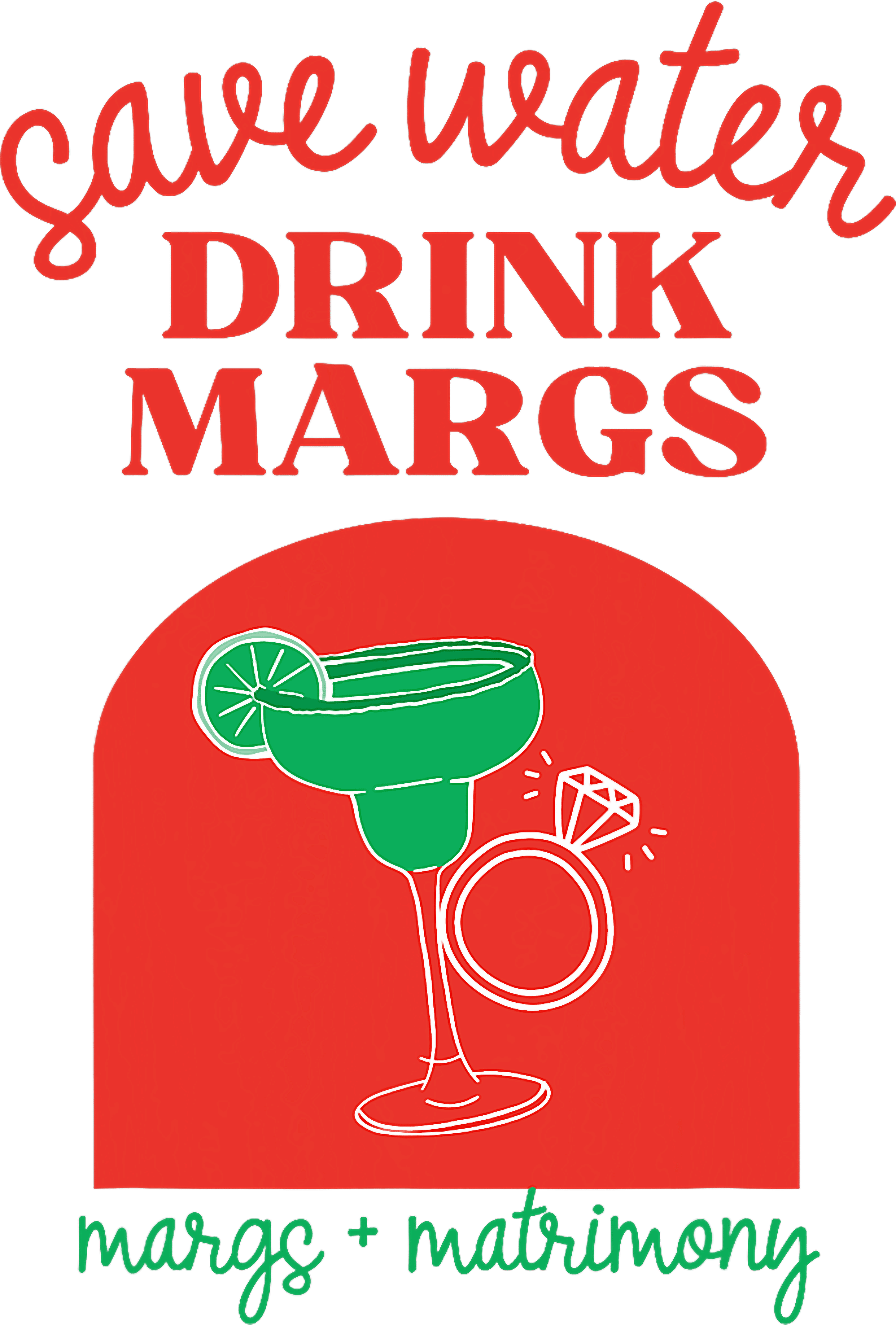 Save Water Drink Margs  DTF Transfer