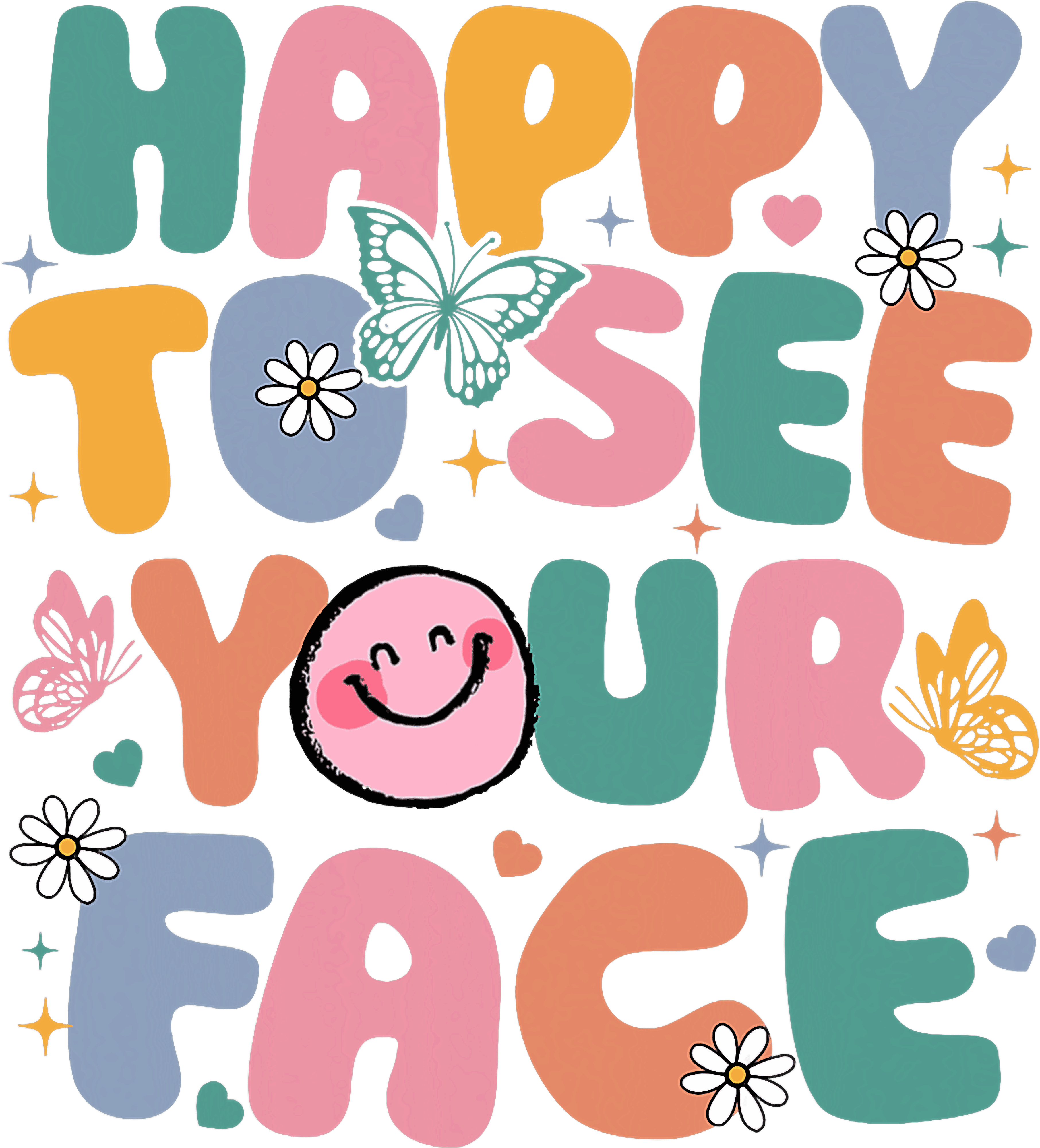 Happy To See Your Face Floral DTF Transfer