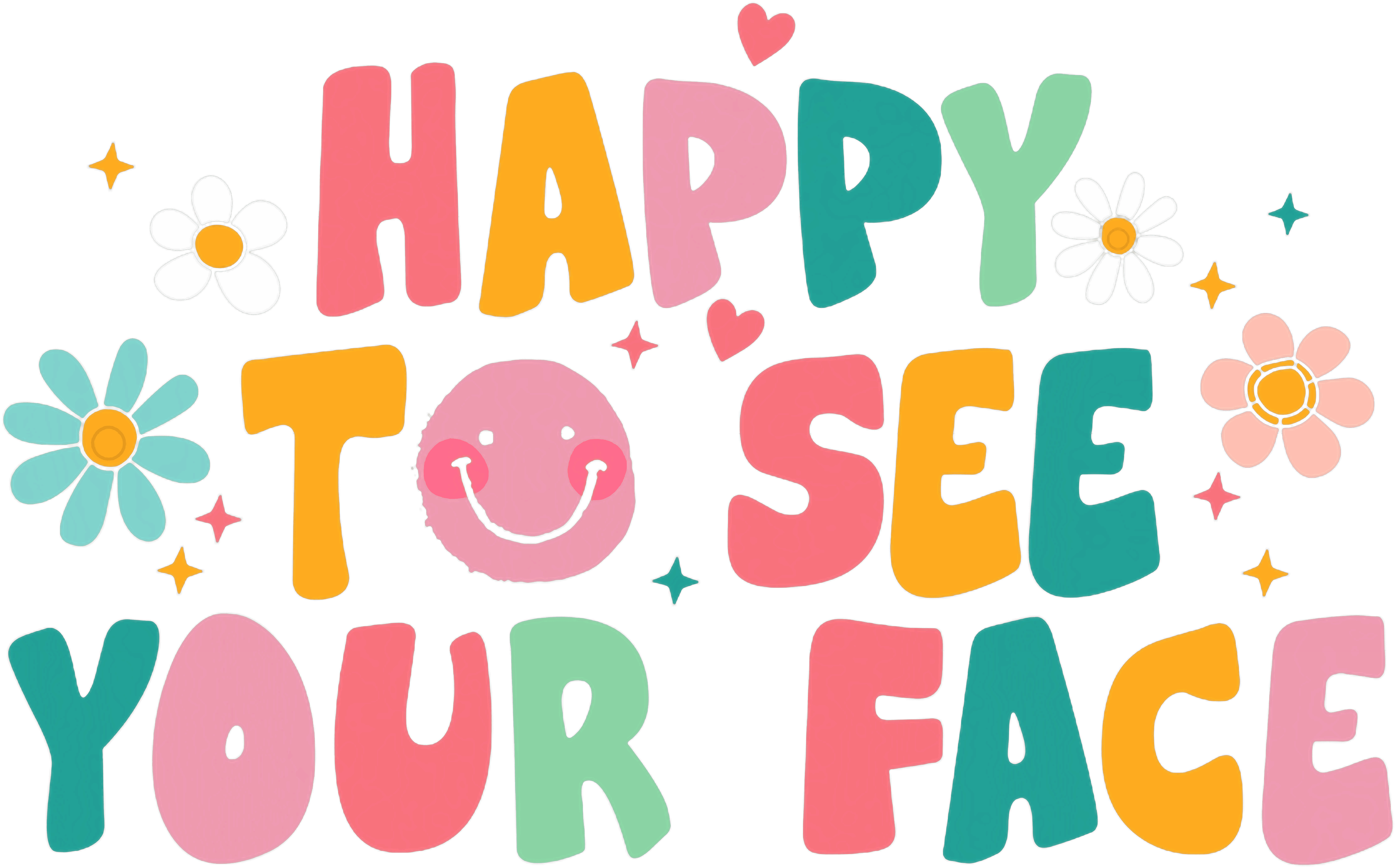 Happy To See Your Face Smiley Flower DTF Transfer