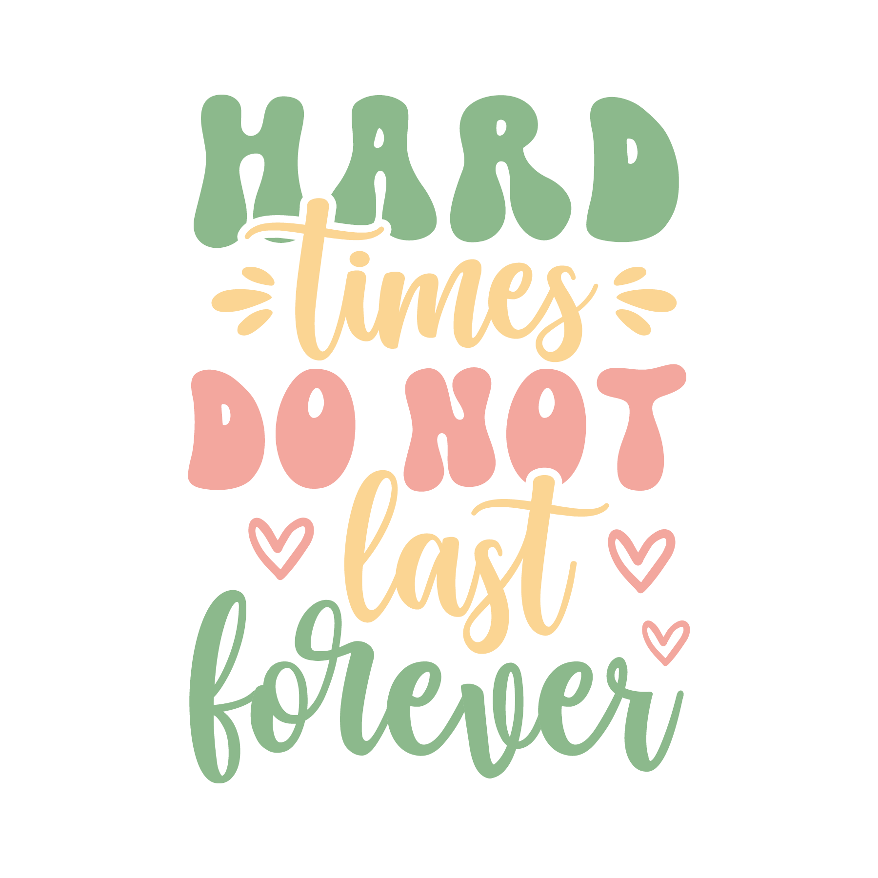 Hard Times Do Not Last Forever DTF Transfer