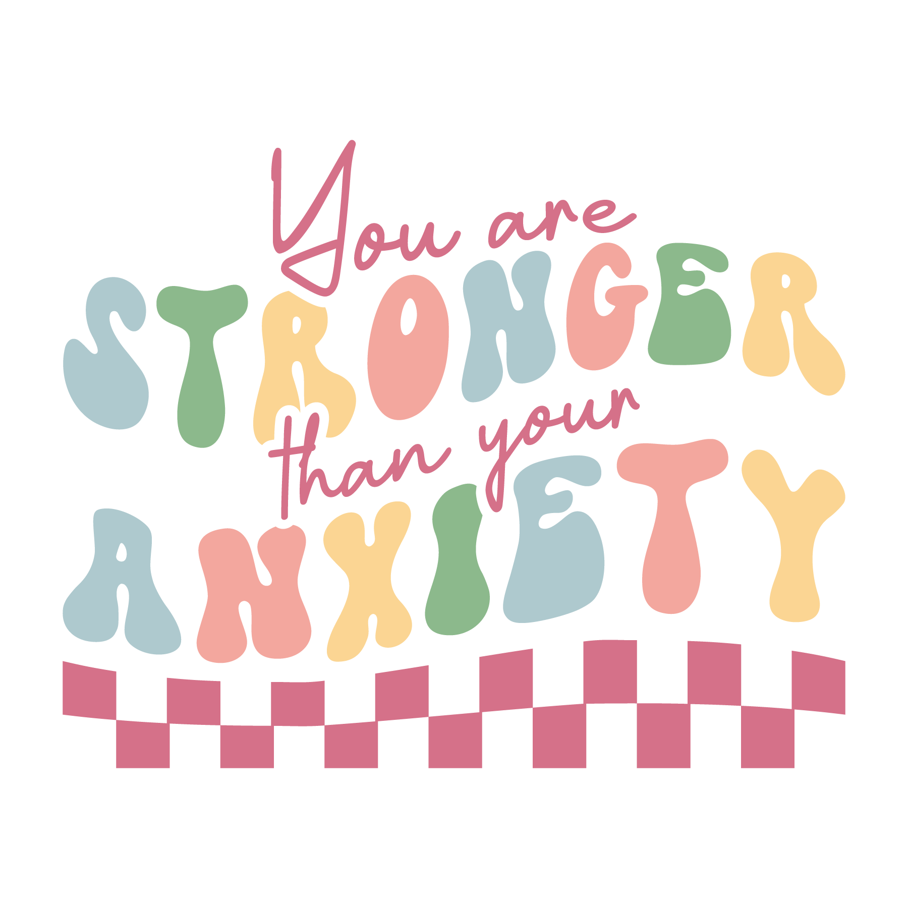 You Are Stronger Than Your Anxiety DTF Transfer
