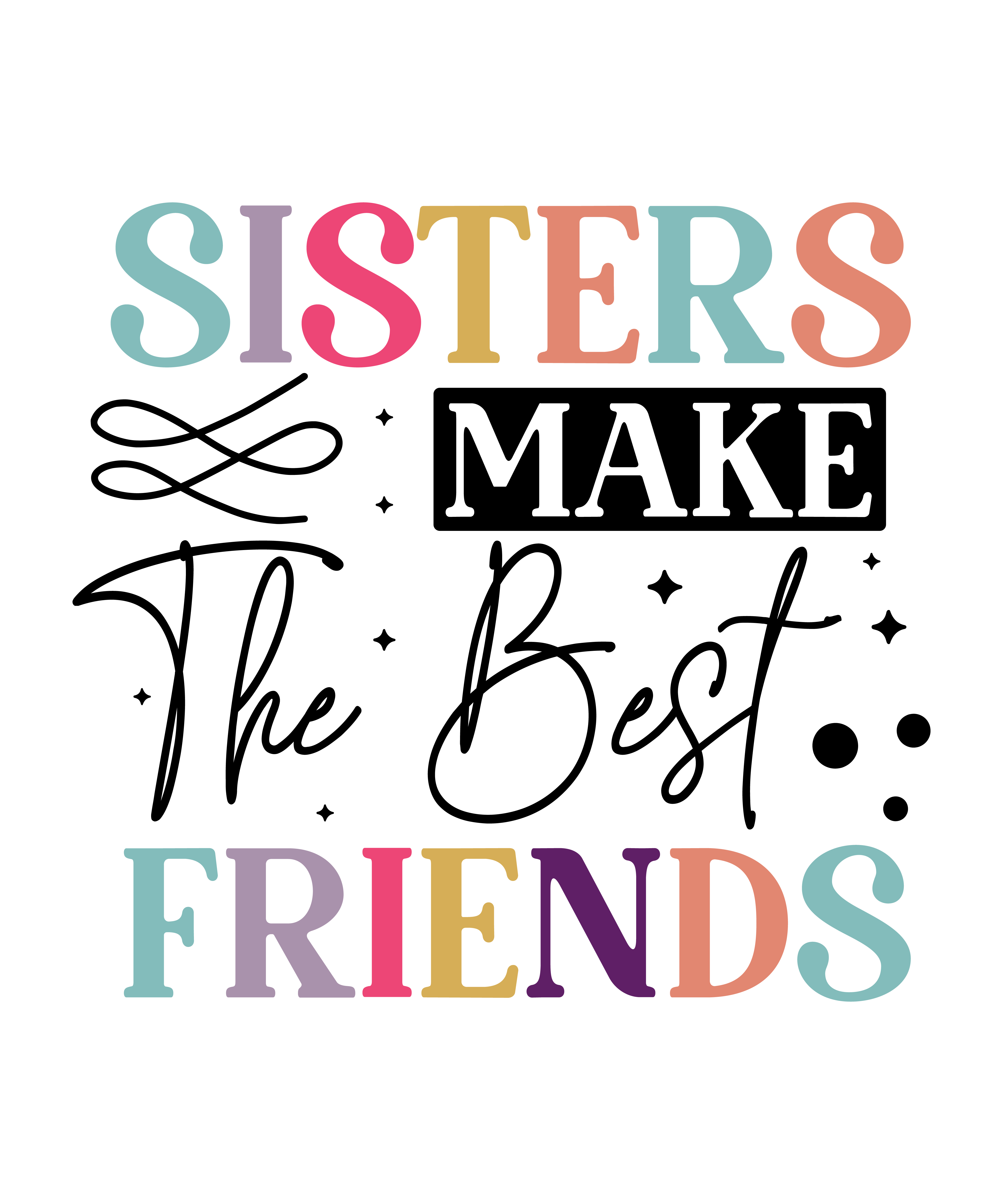 Sisters Make The Best Friends DTF Transfer