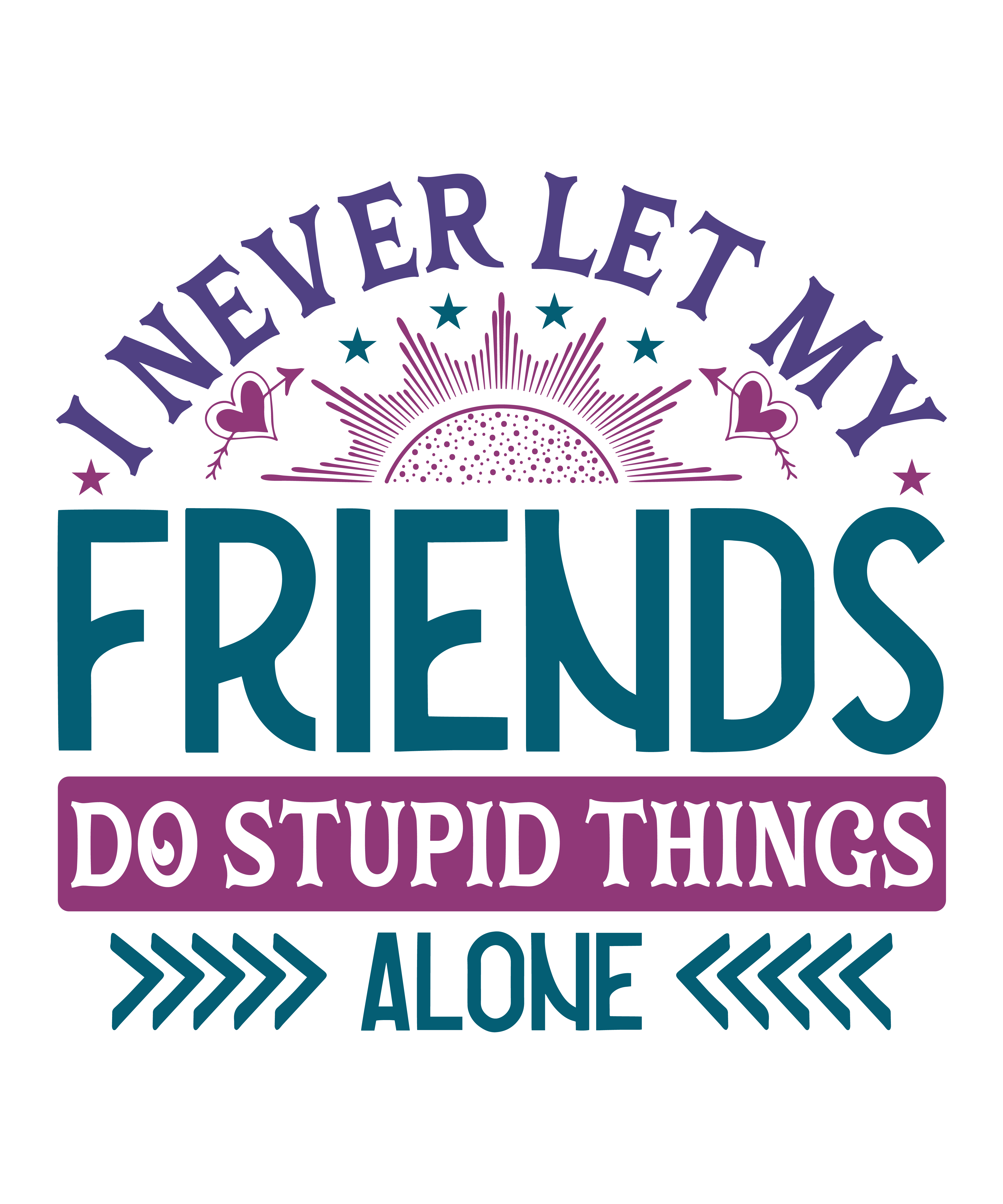 Friends Do Stupid Things Together DTF Transfer