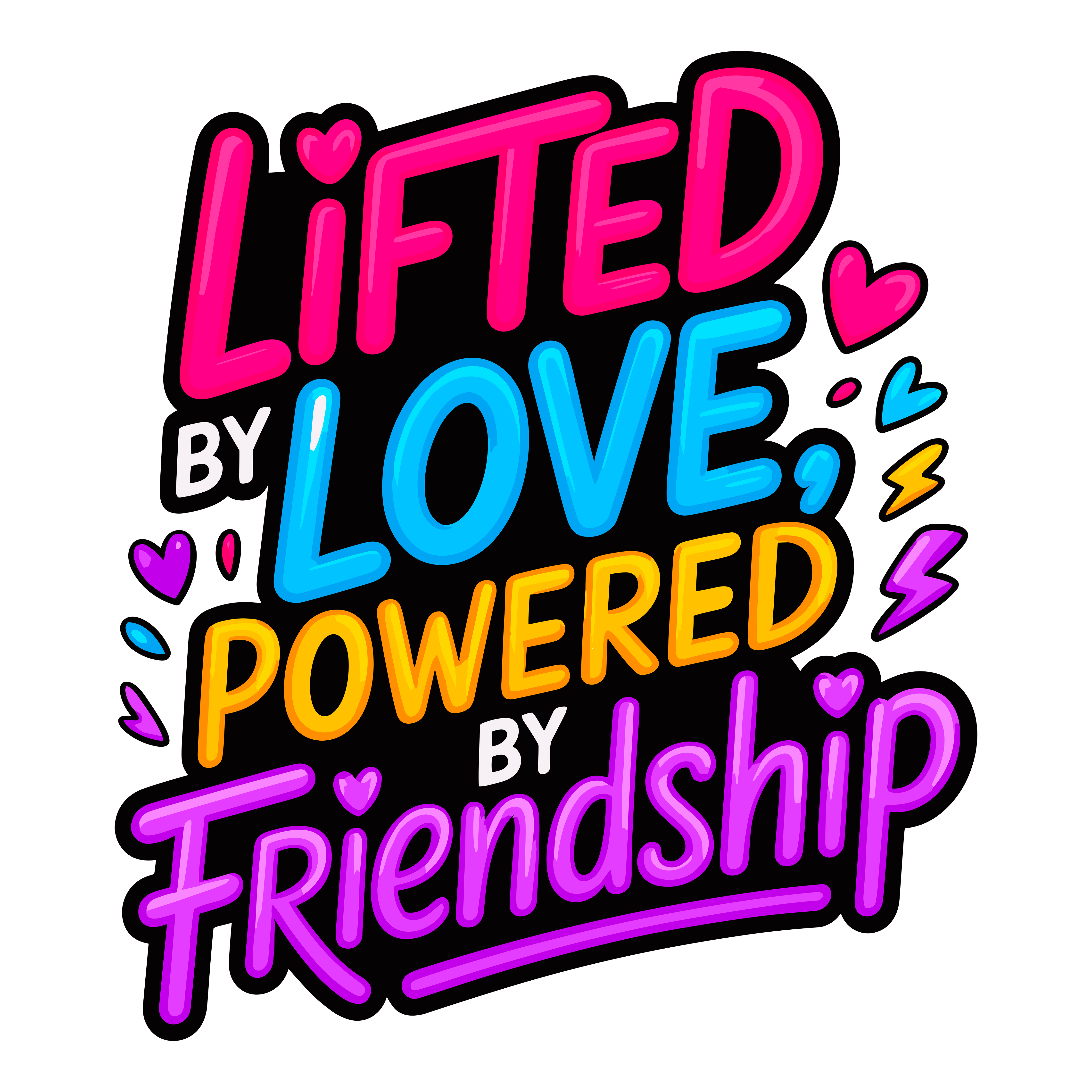 Lifted By Love Powered By Friendship DTF Transfer