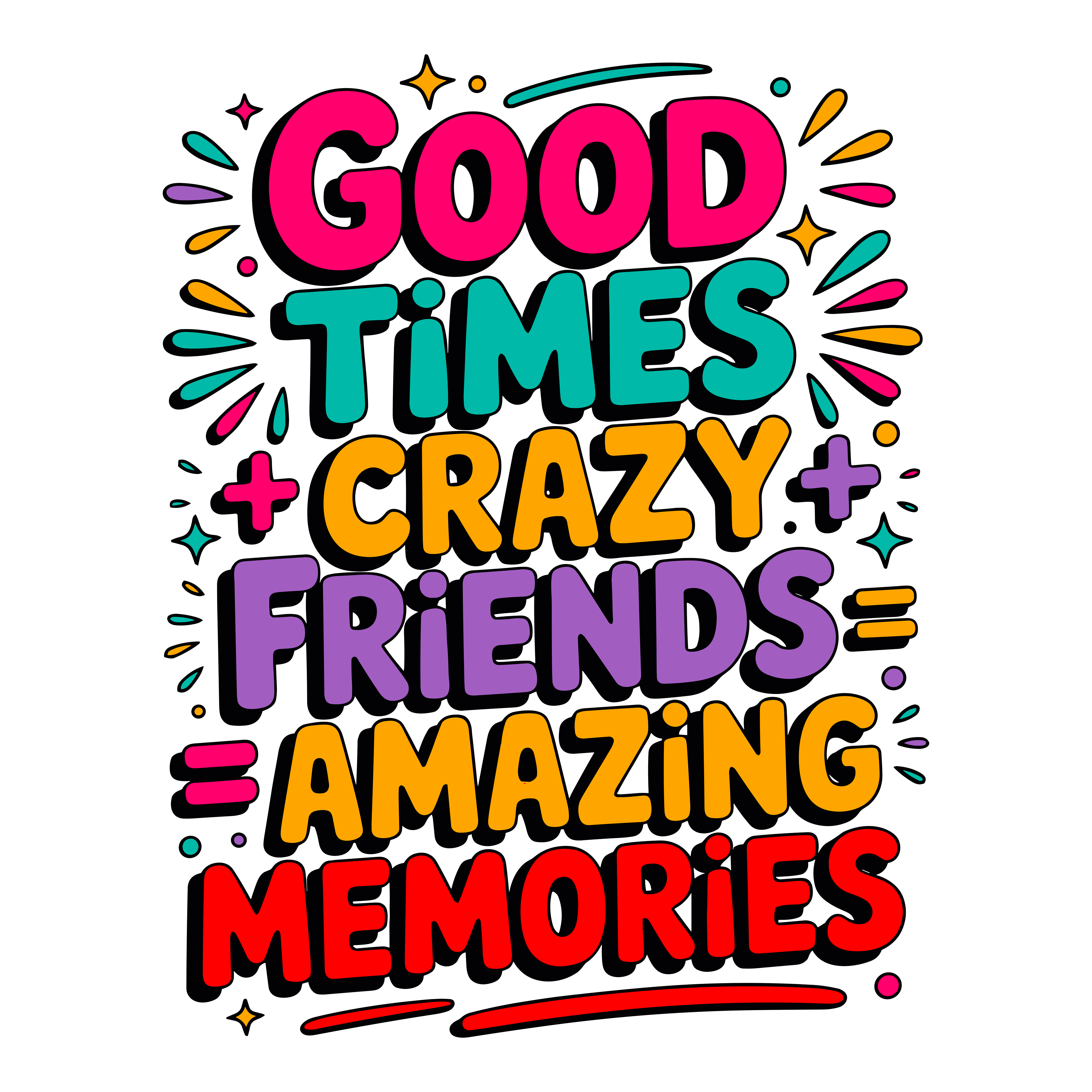 Good Times Crazy Friends Amazing Memories DTF Transfer