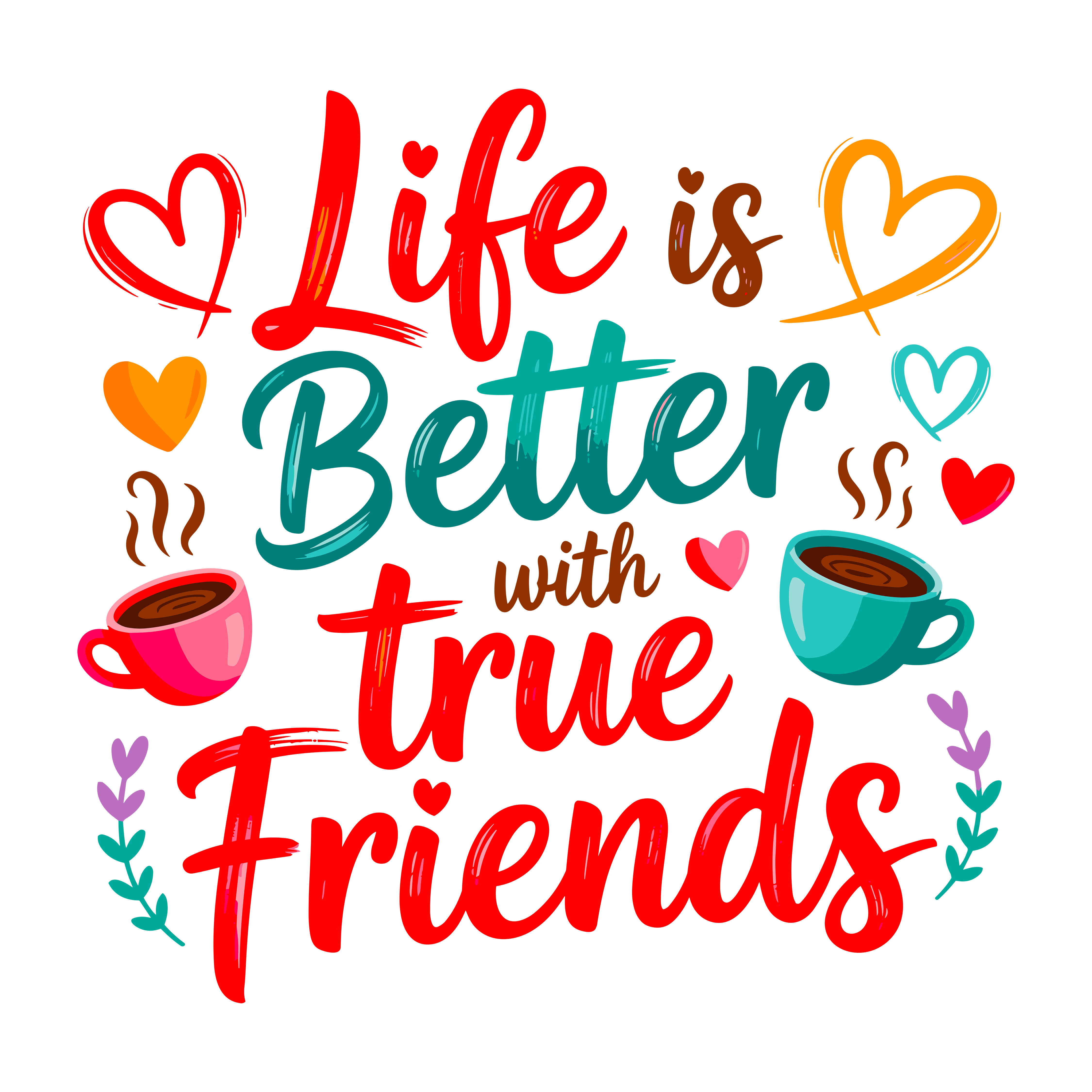 Life Is Better With True Friends DTF Transfer