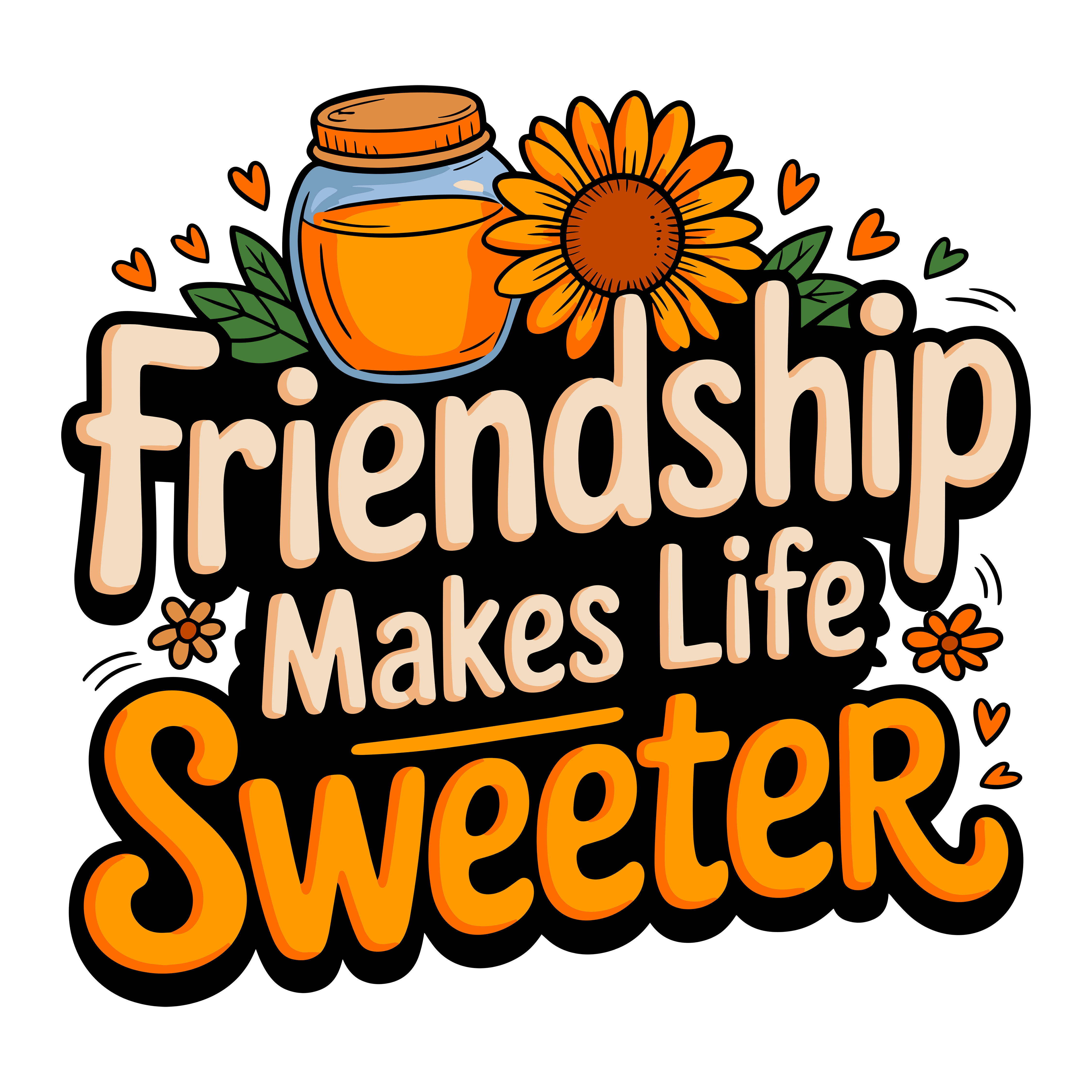 Sweet Friendship Makes Life Better DTF Transfer