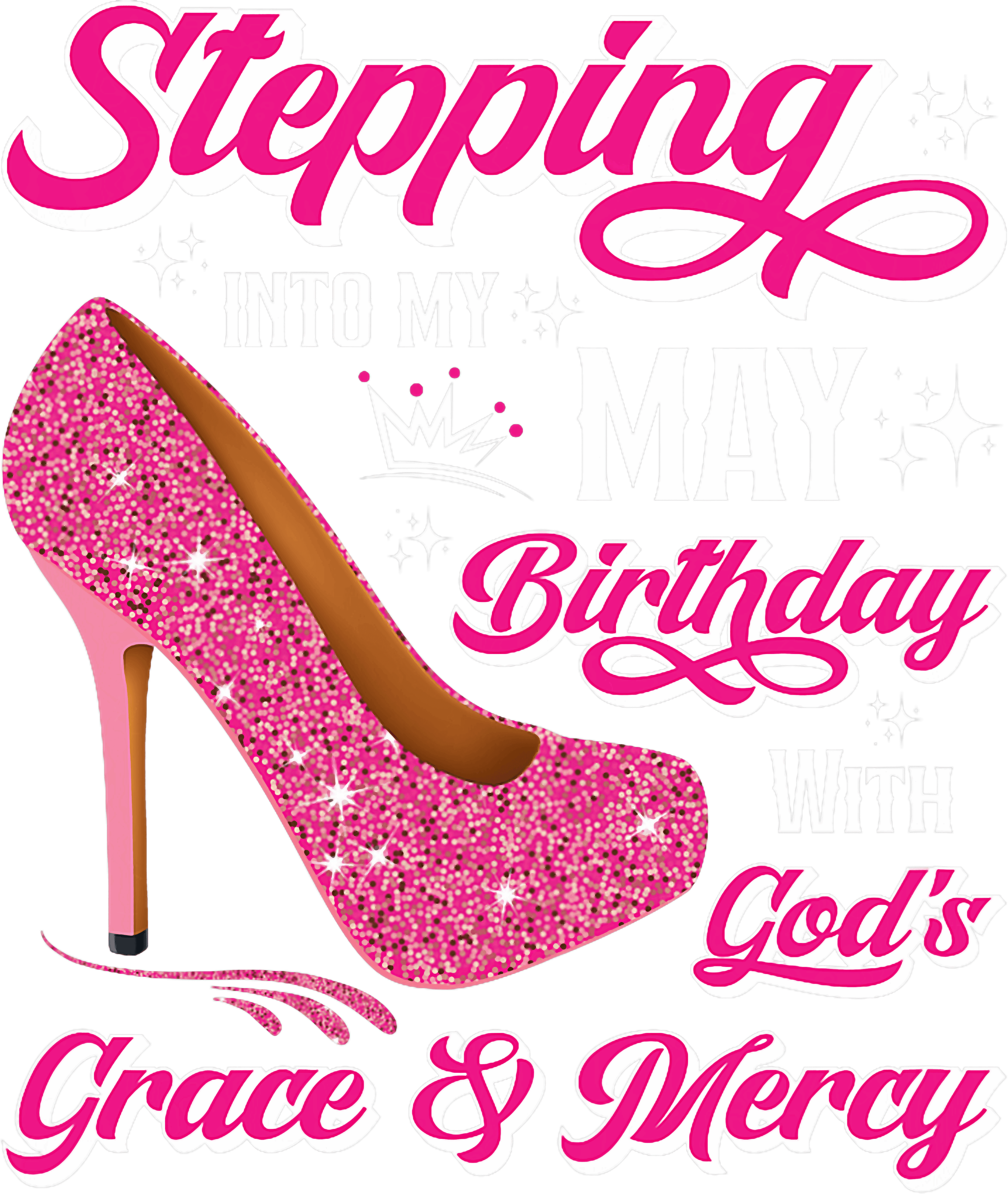 Stepping Into My Birthday With Gods Grace And Mercy DTF Transfer