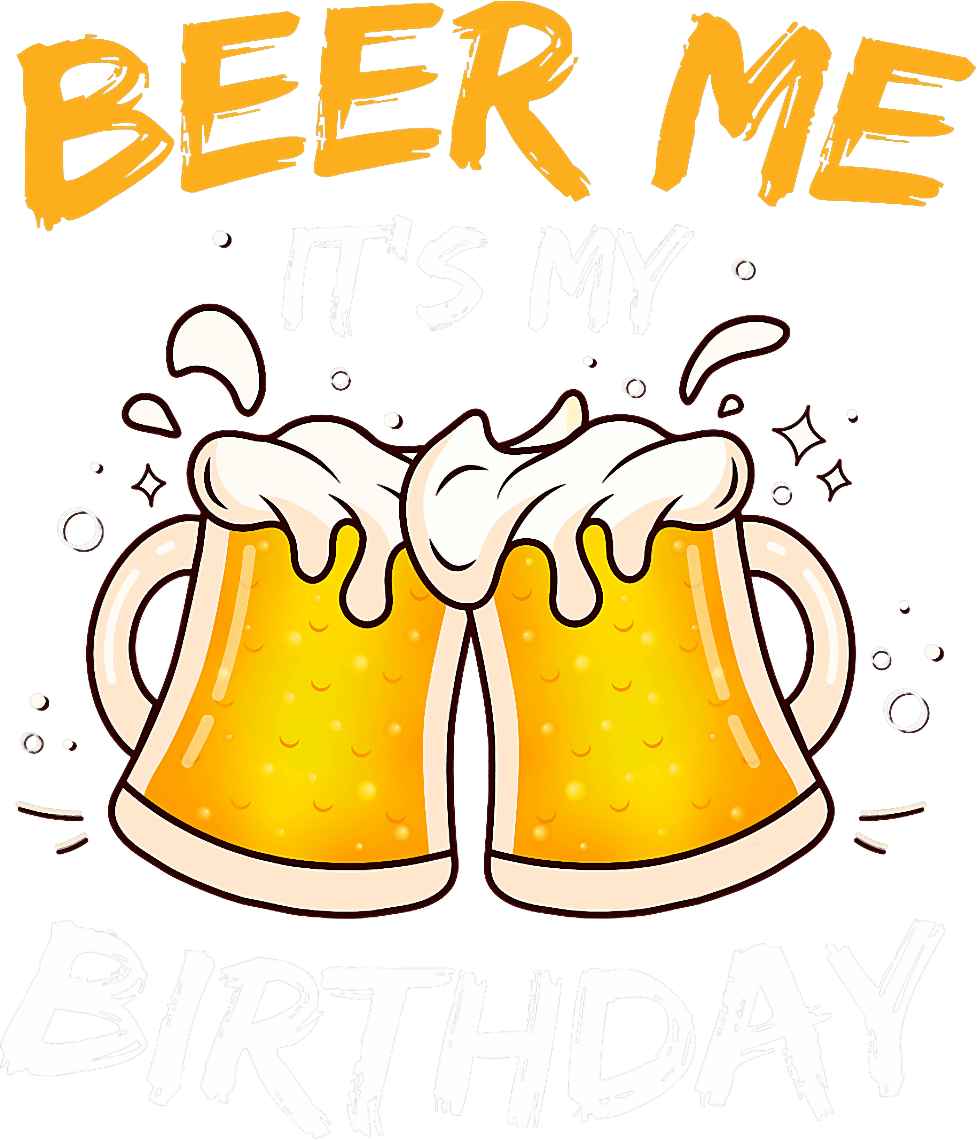 Beer Me Its My Birthday DTF Transfer