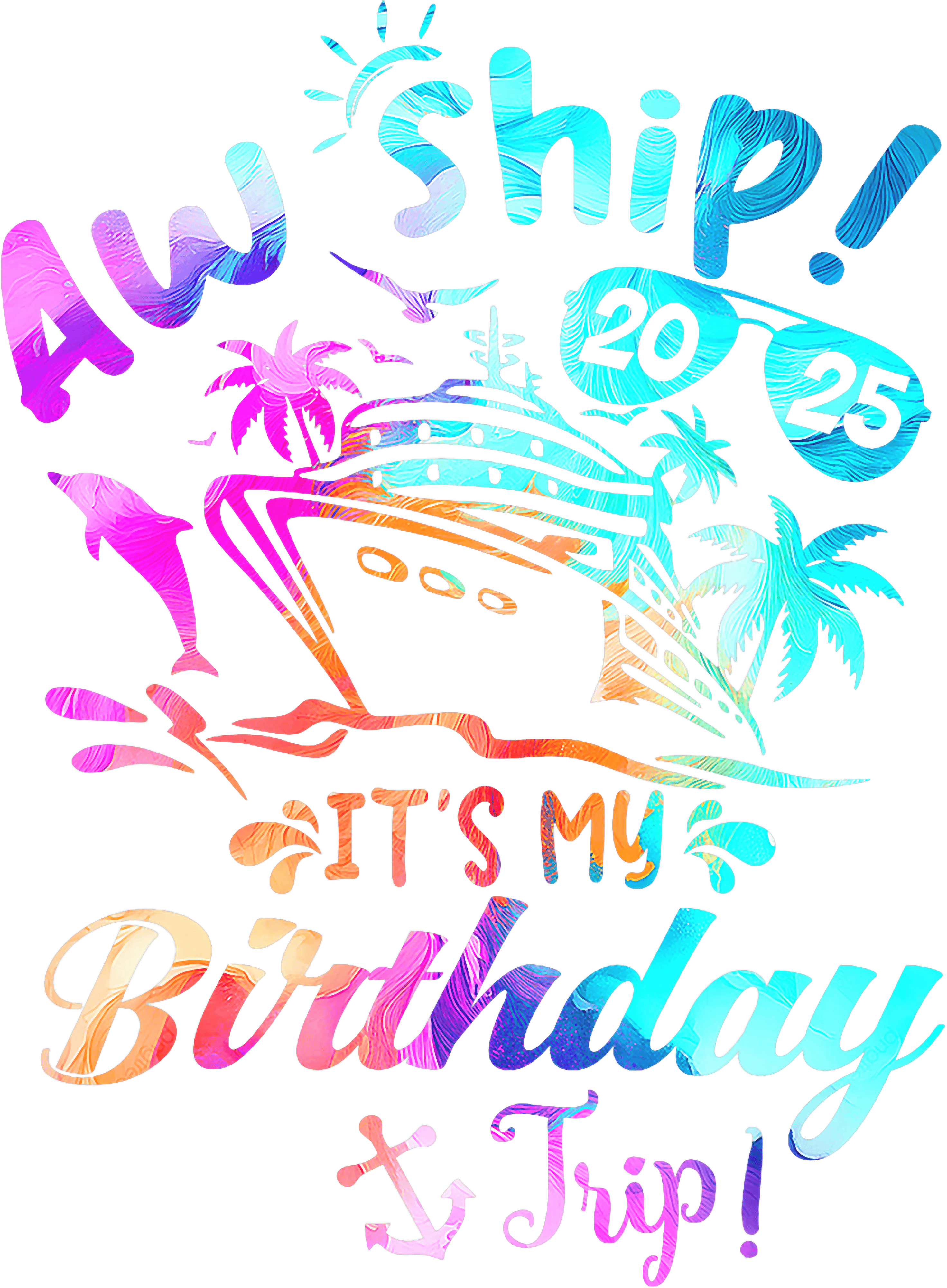 Aw Ship Its My Birthday Trip DTF Transfer