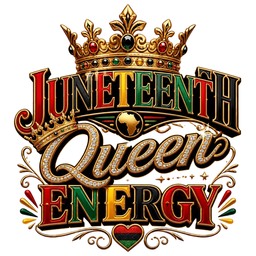 Juneteenth Queen Energy DTF Transfer