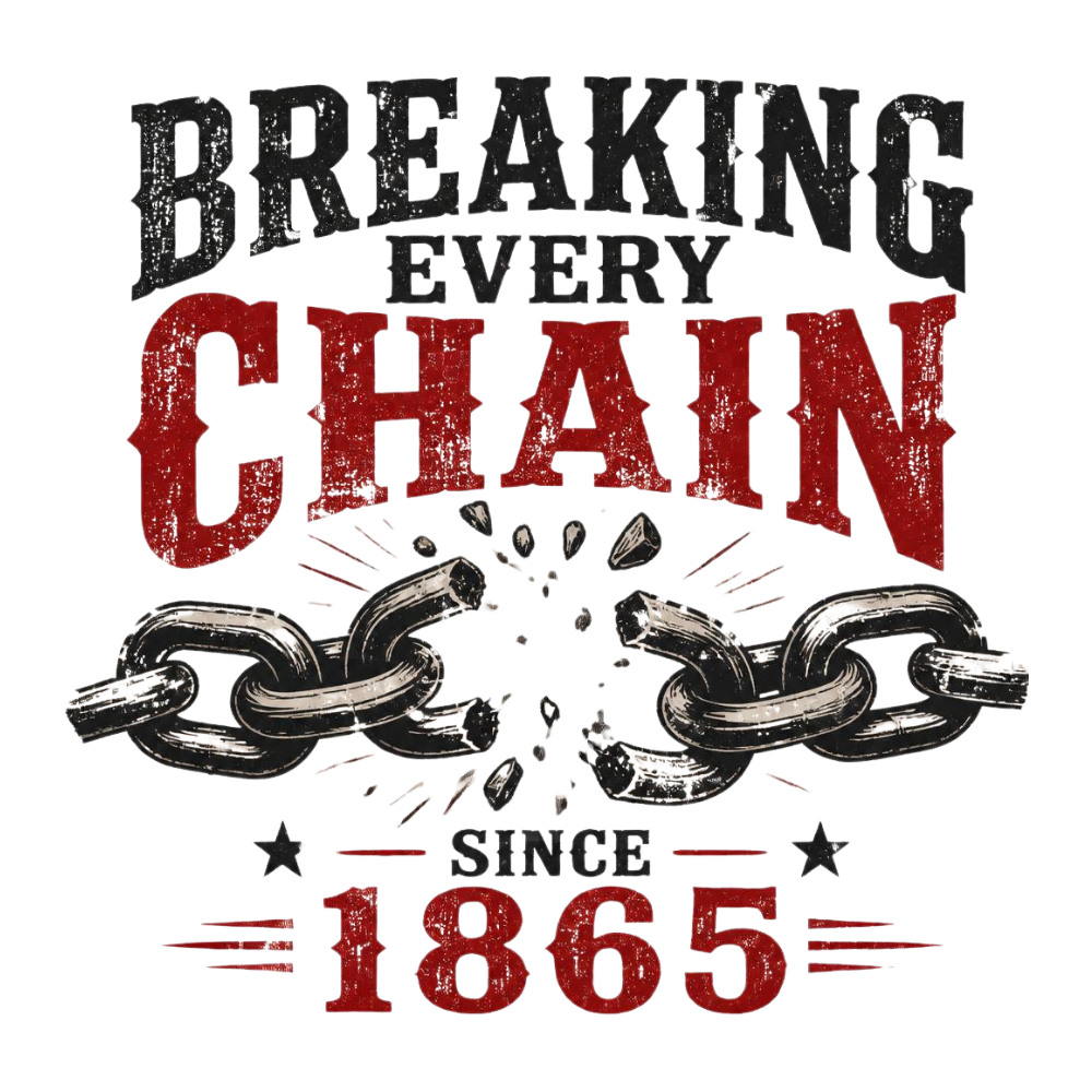 Breaking Every Chain For Freedom DTF Transfer