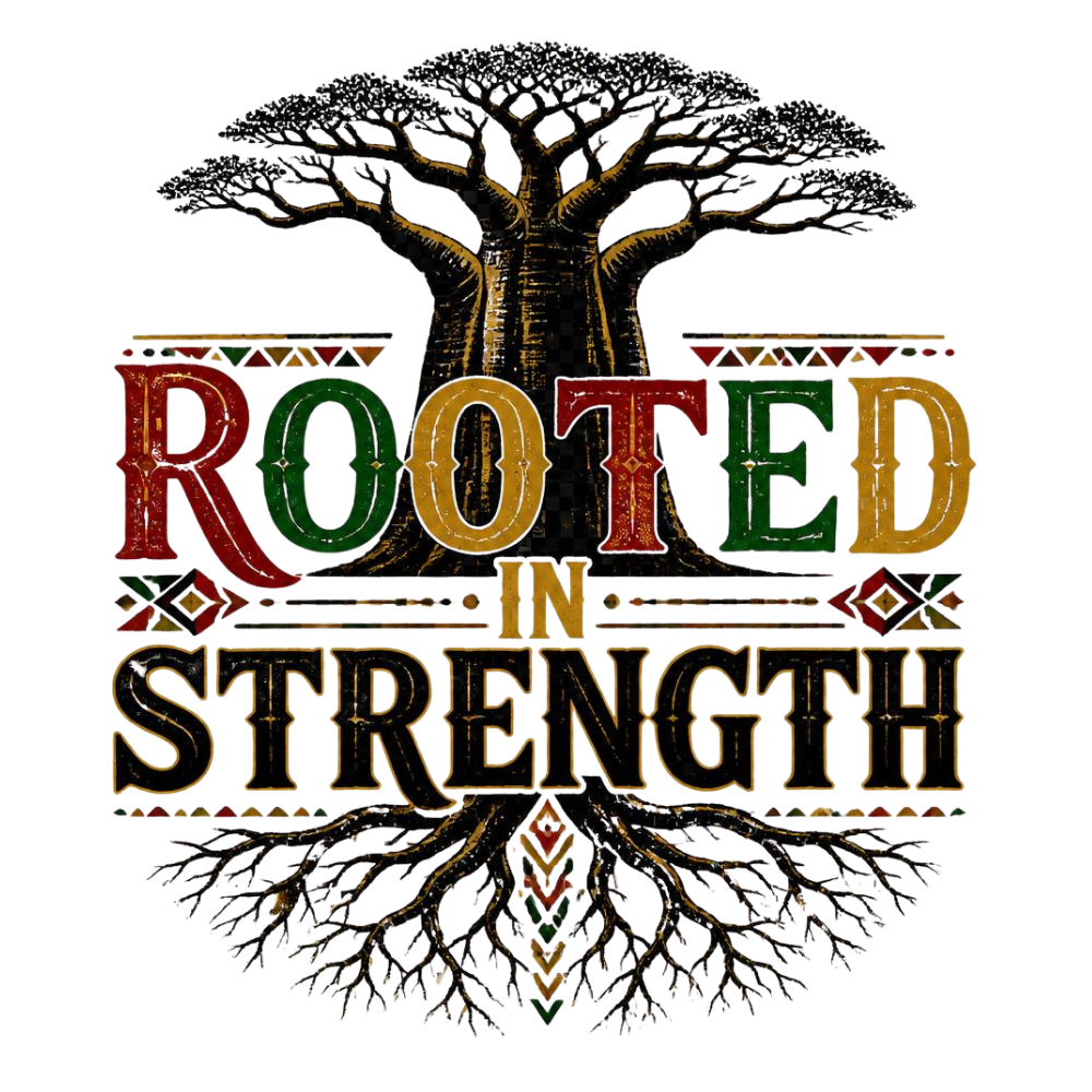 Rooted In Black Strength DTF Transfer