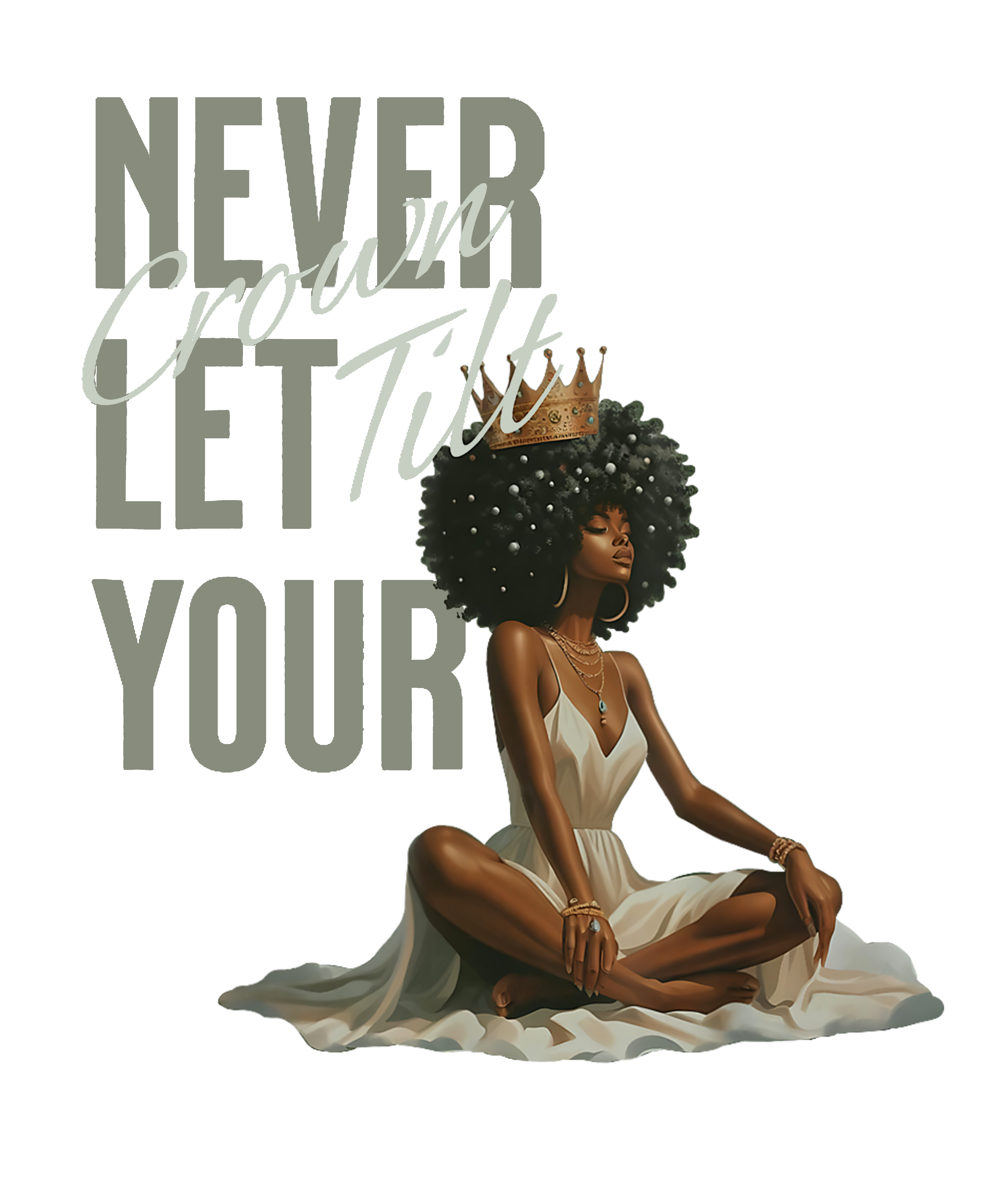 Never Crown Let Your Queen Shine DTF Transfer