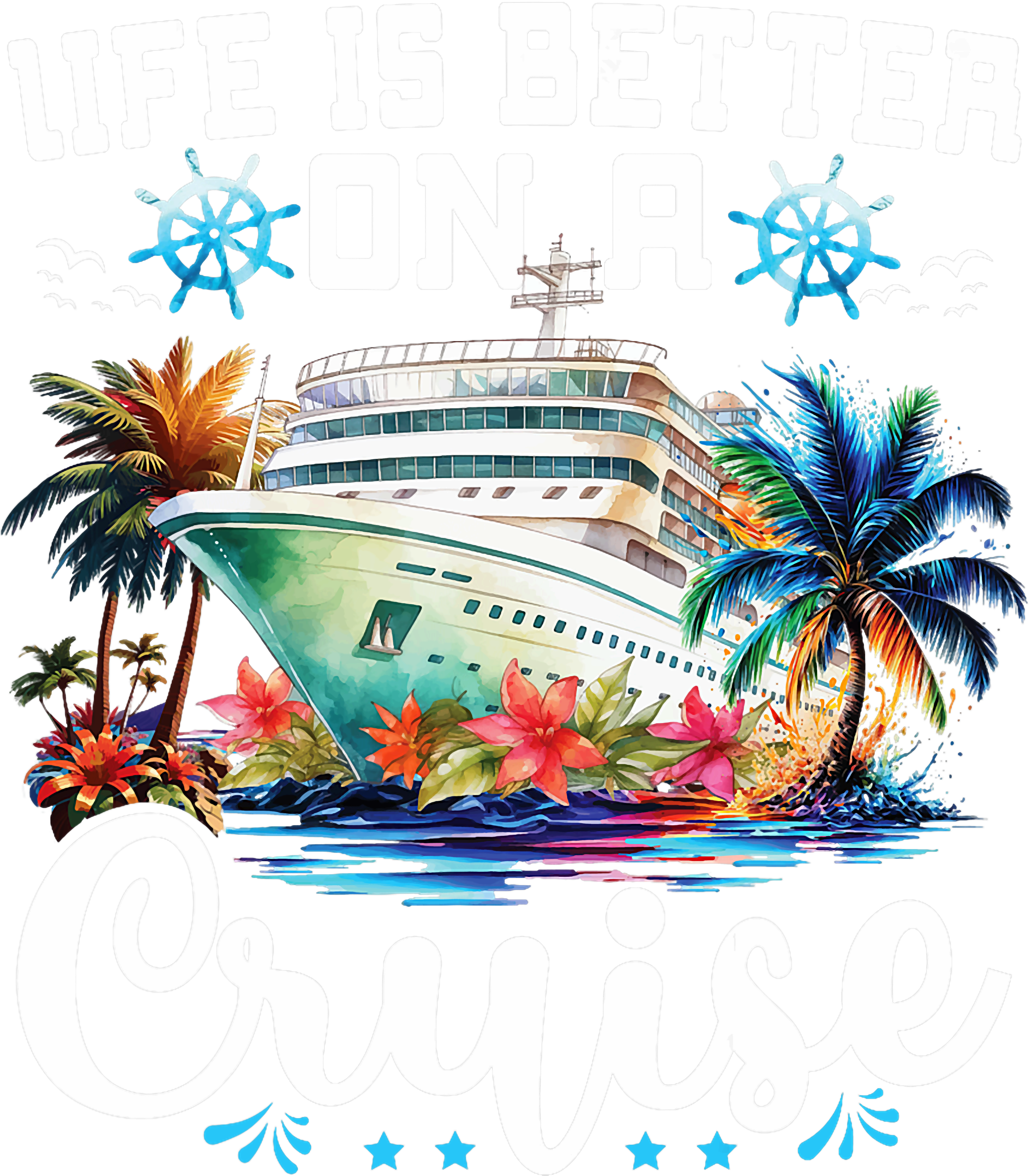 Cruise Life Is Better DTF Transfer