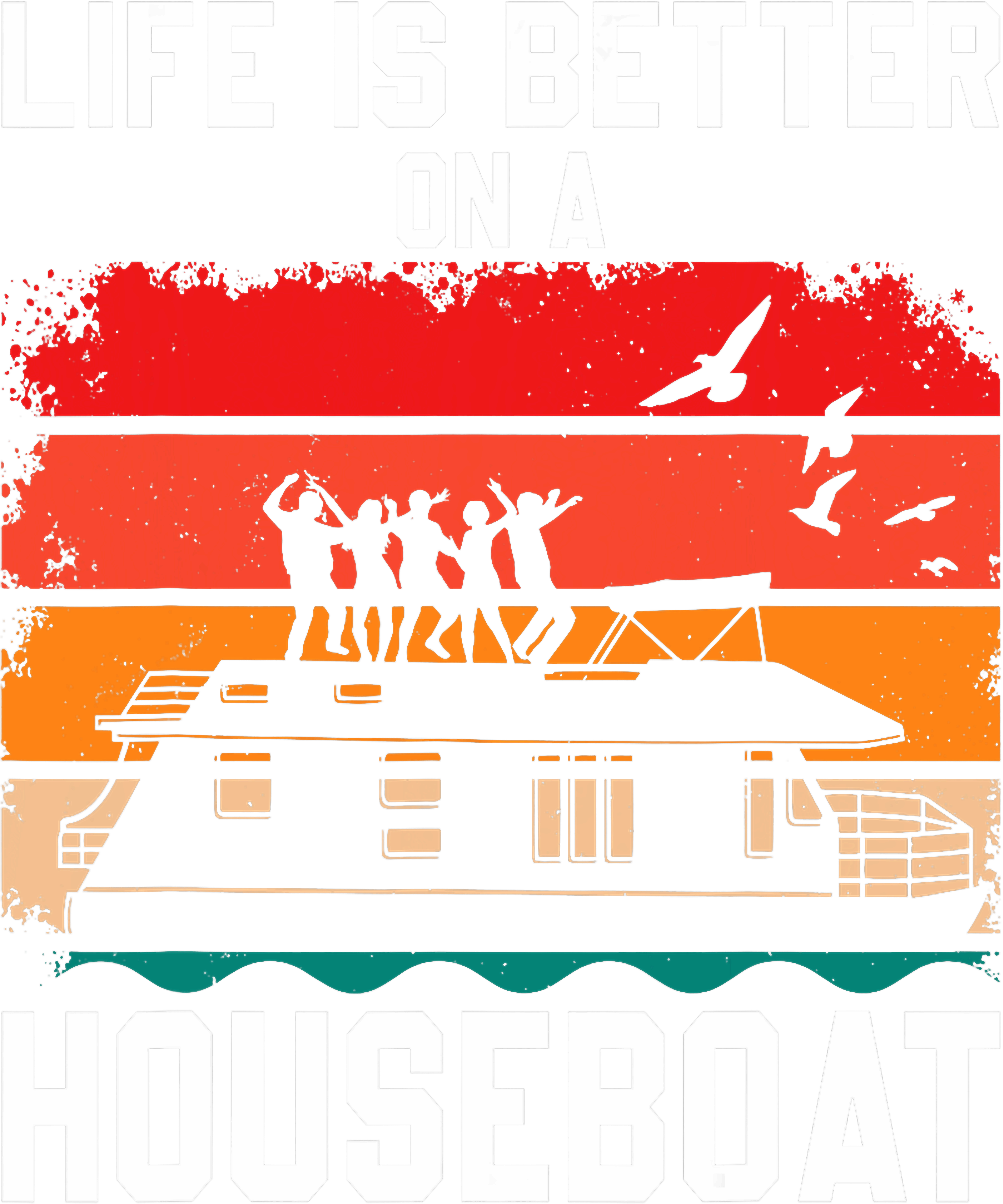 Life Is Better On A Houseboat DTF Transfer