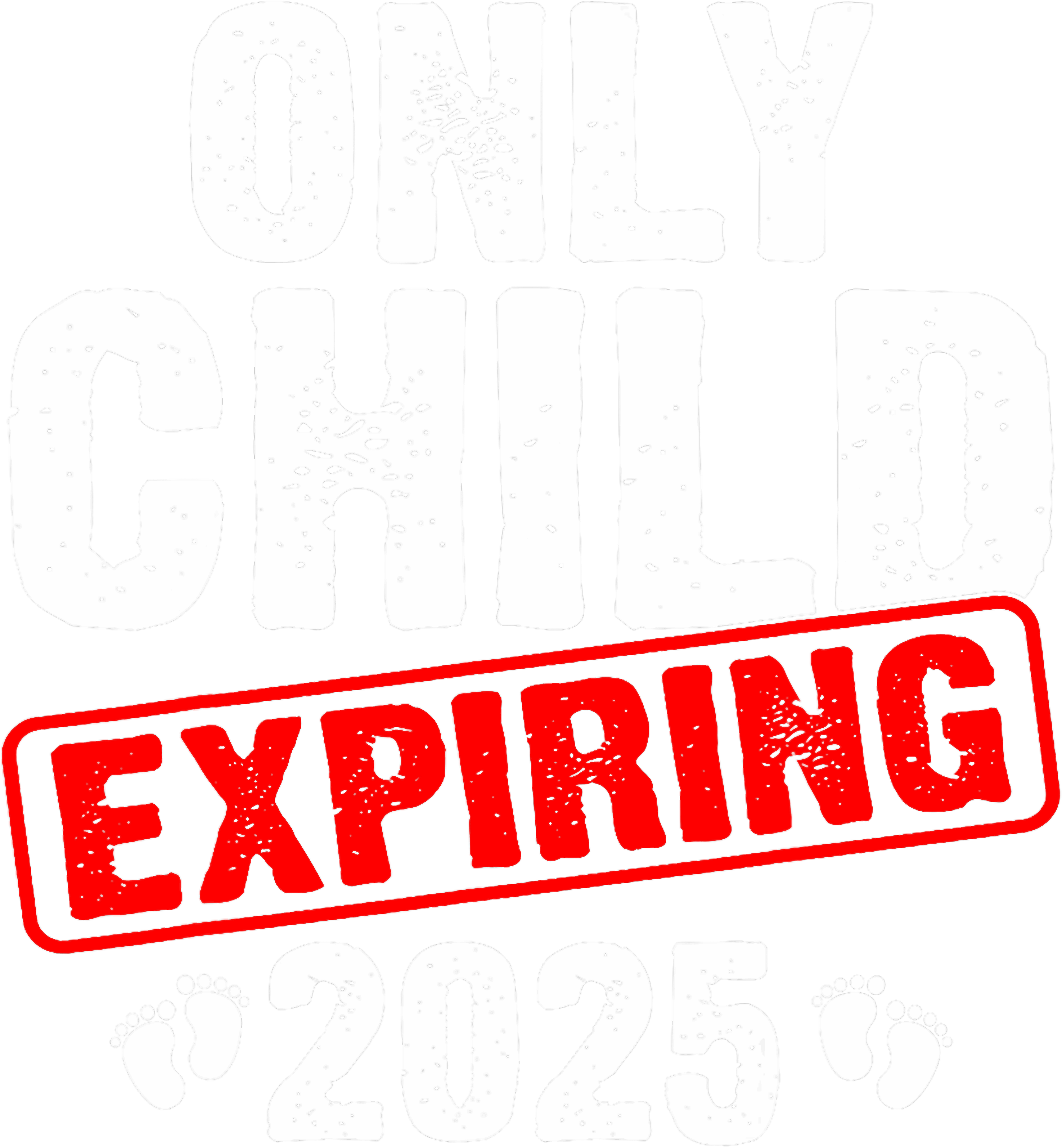 Only Child Expiring 2025 DTF Transfer
