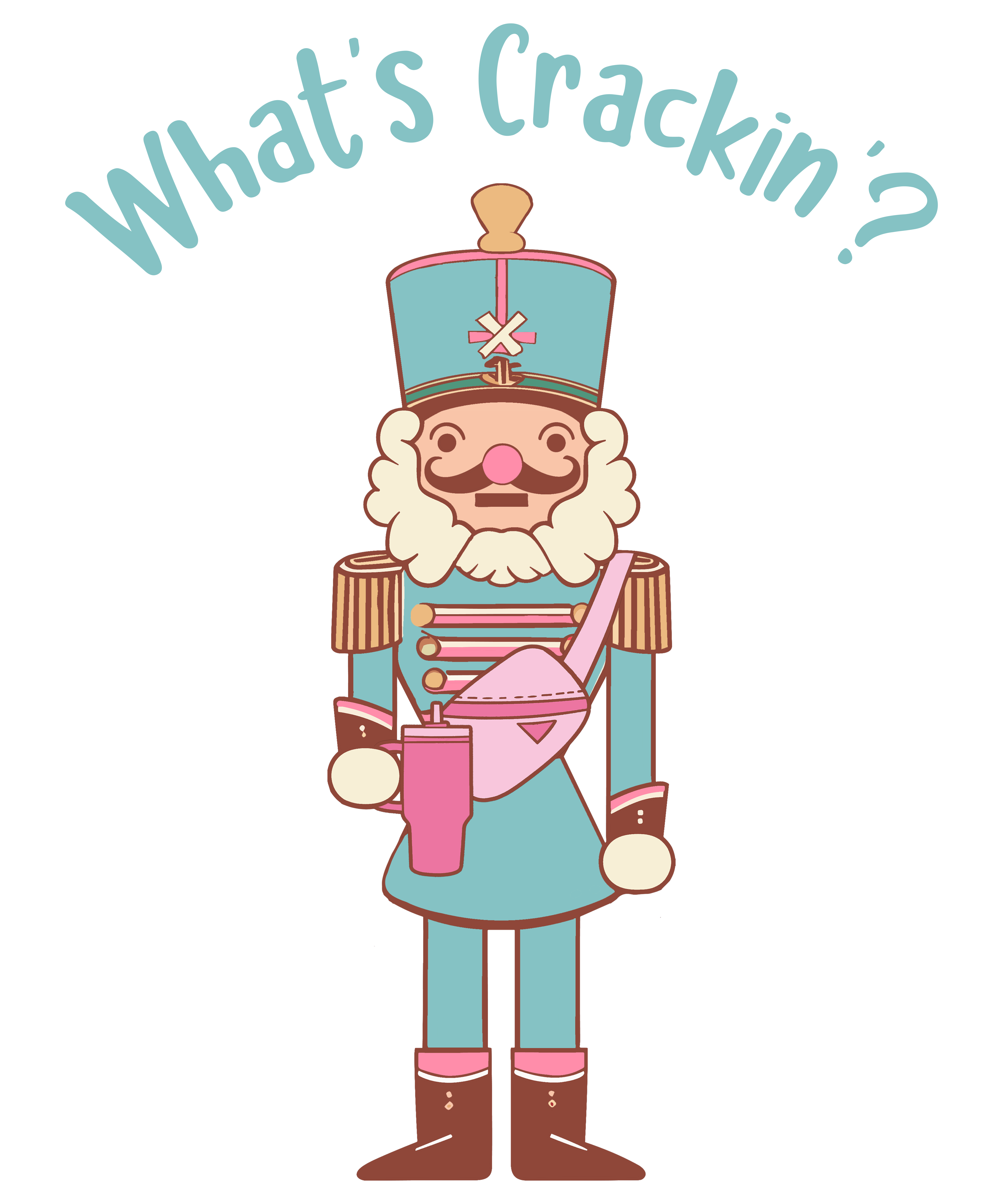 Whats Crackin Nutcracker With Tumbler DTF Transfer