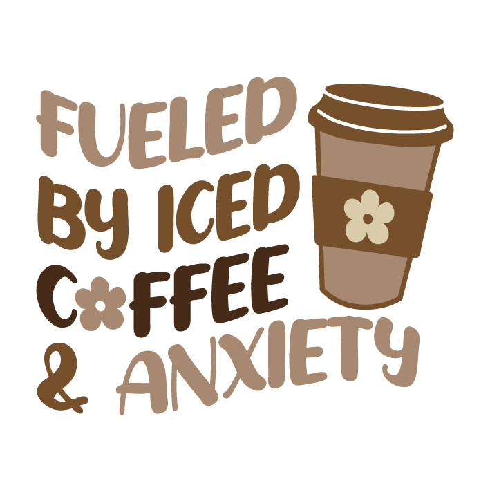 Fueled By Iced Coffee And Anxiety DTF Transfer