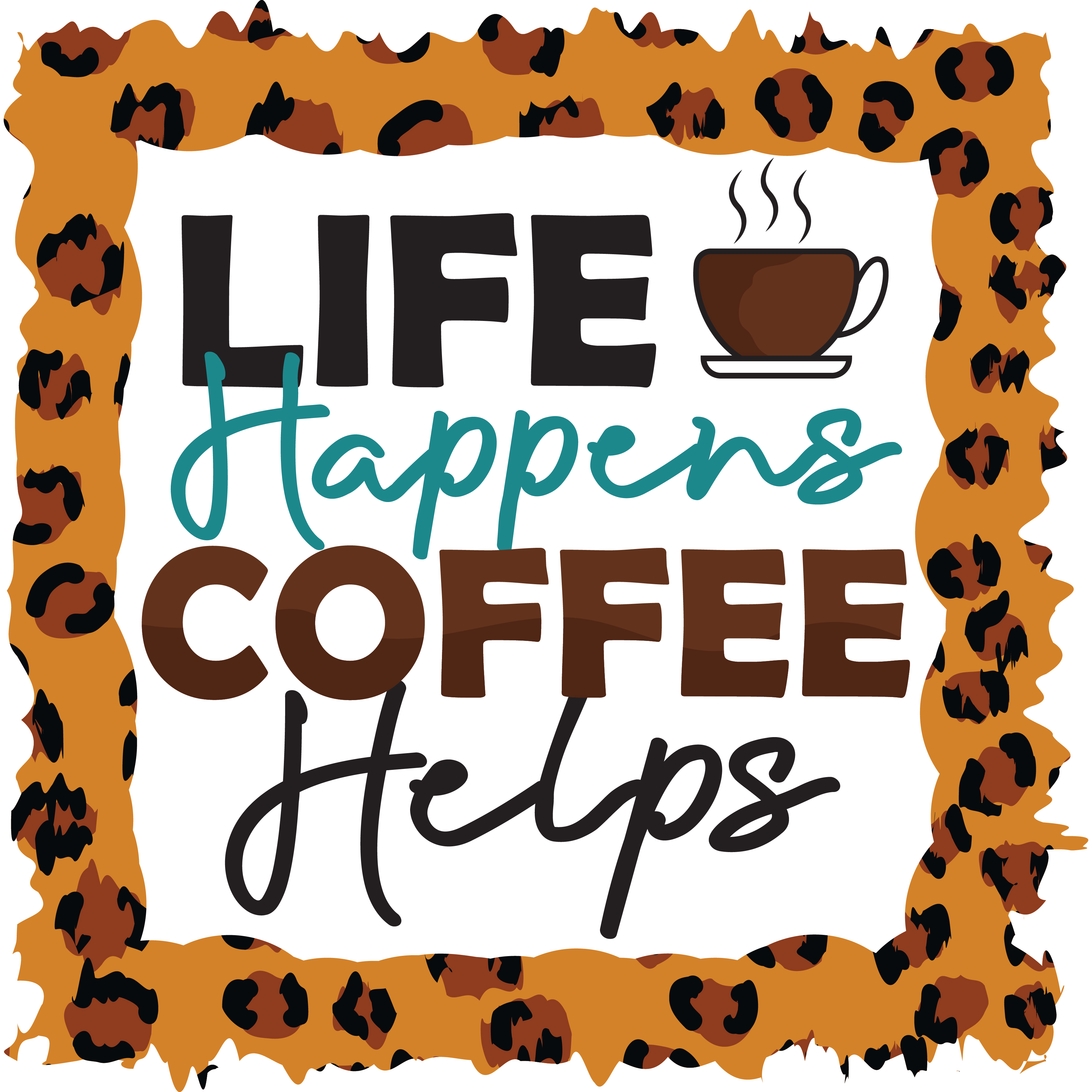 Life Happens Coffee Helps DTF Transfer