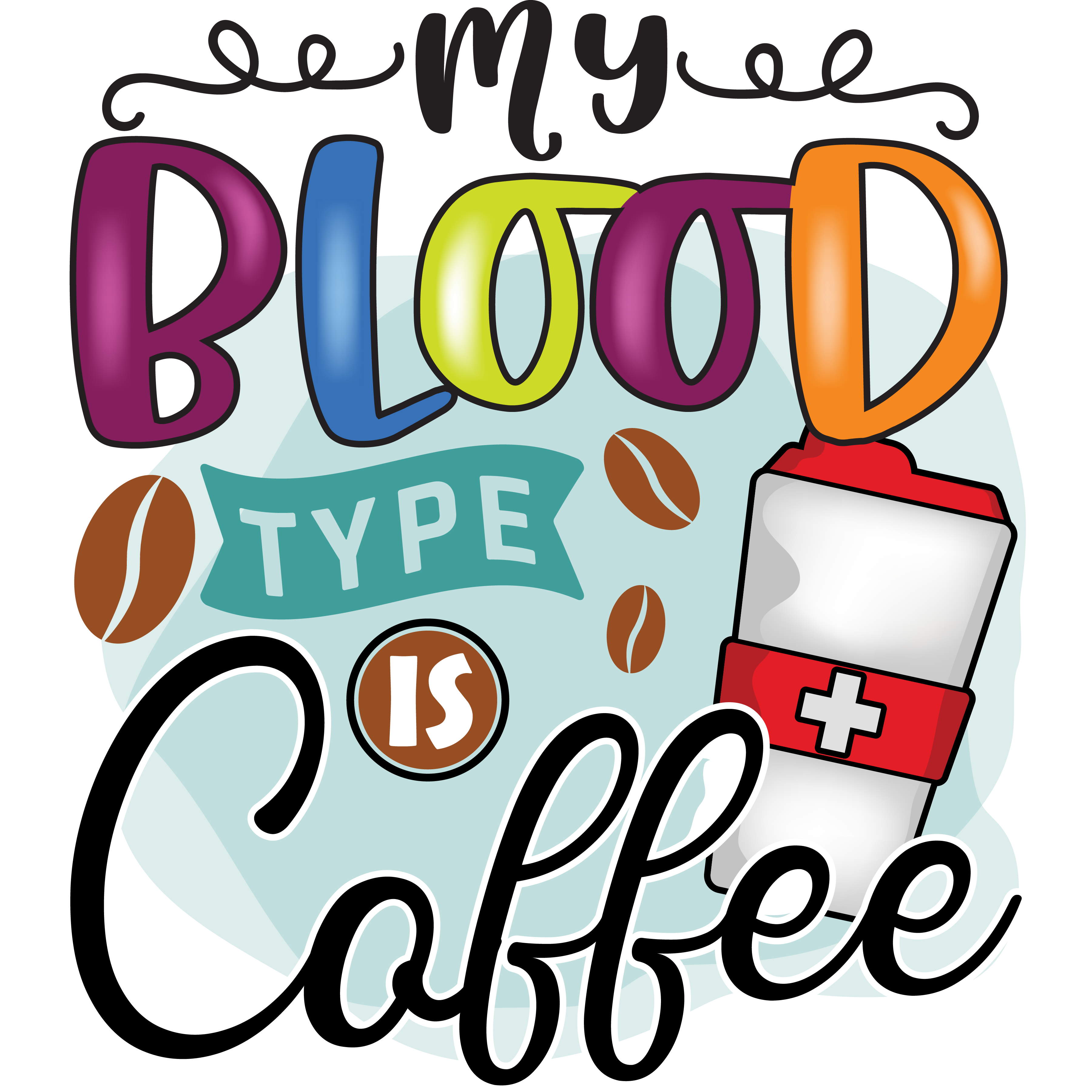 My Blood Is Coffee DTF Transfer