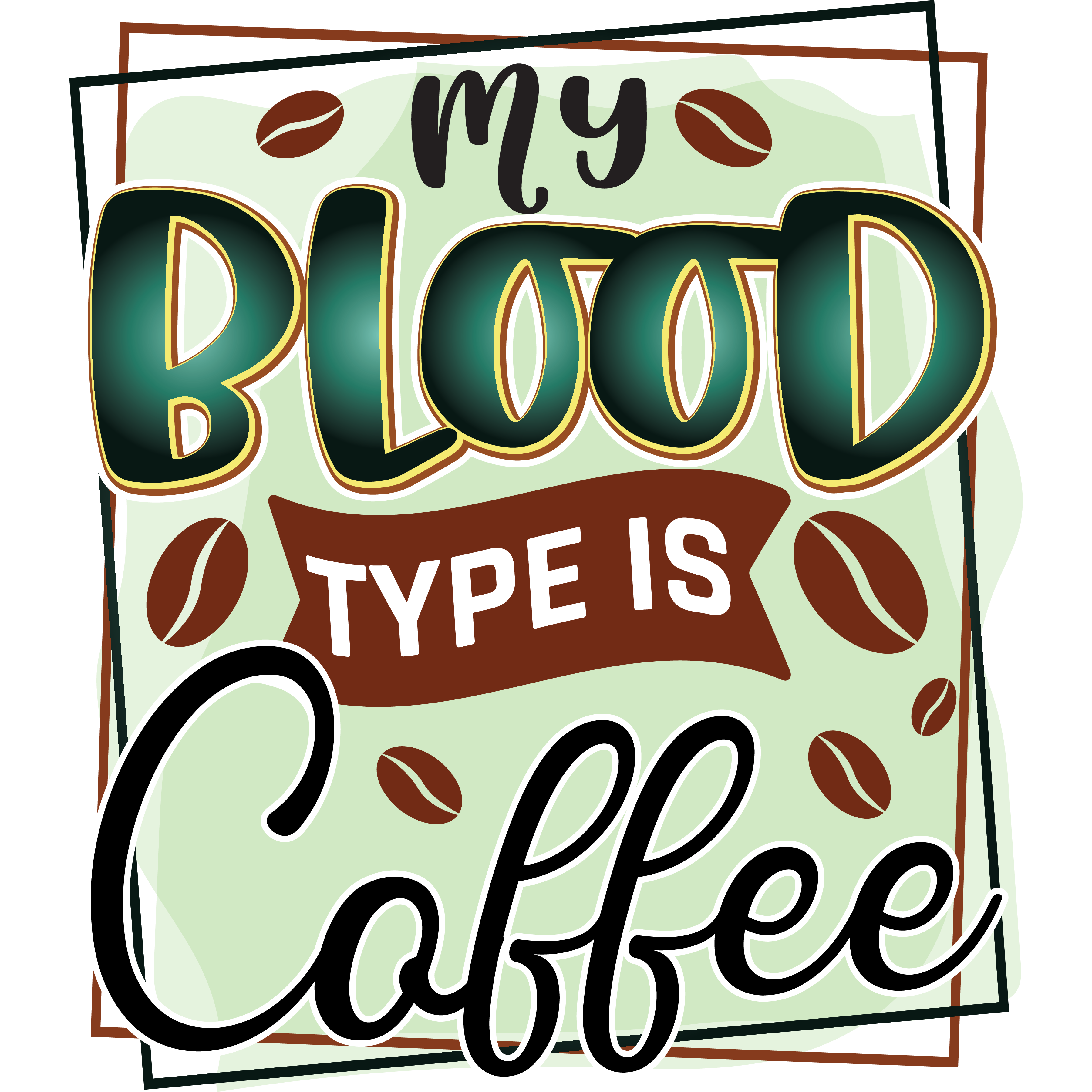 My Blood Type Is Coffee DTF Transfer
