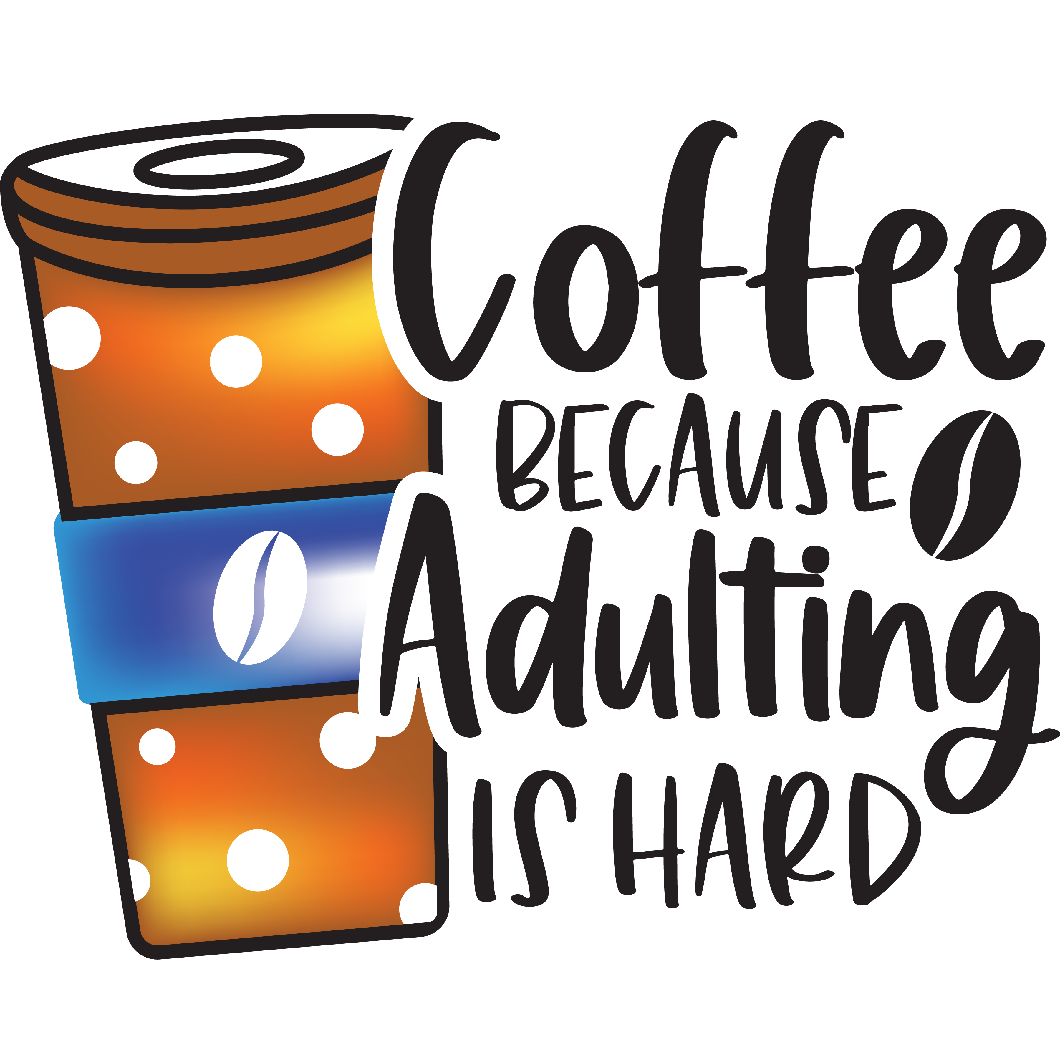 Coffee Because Adulting Is Hard DTF Transfer