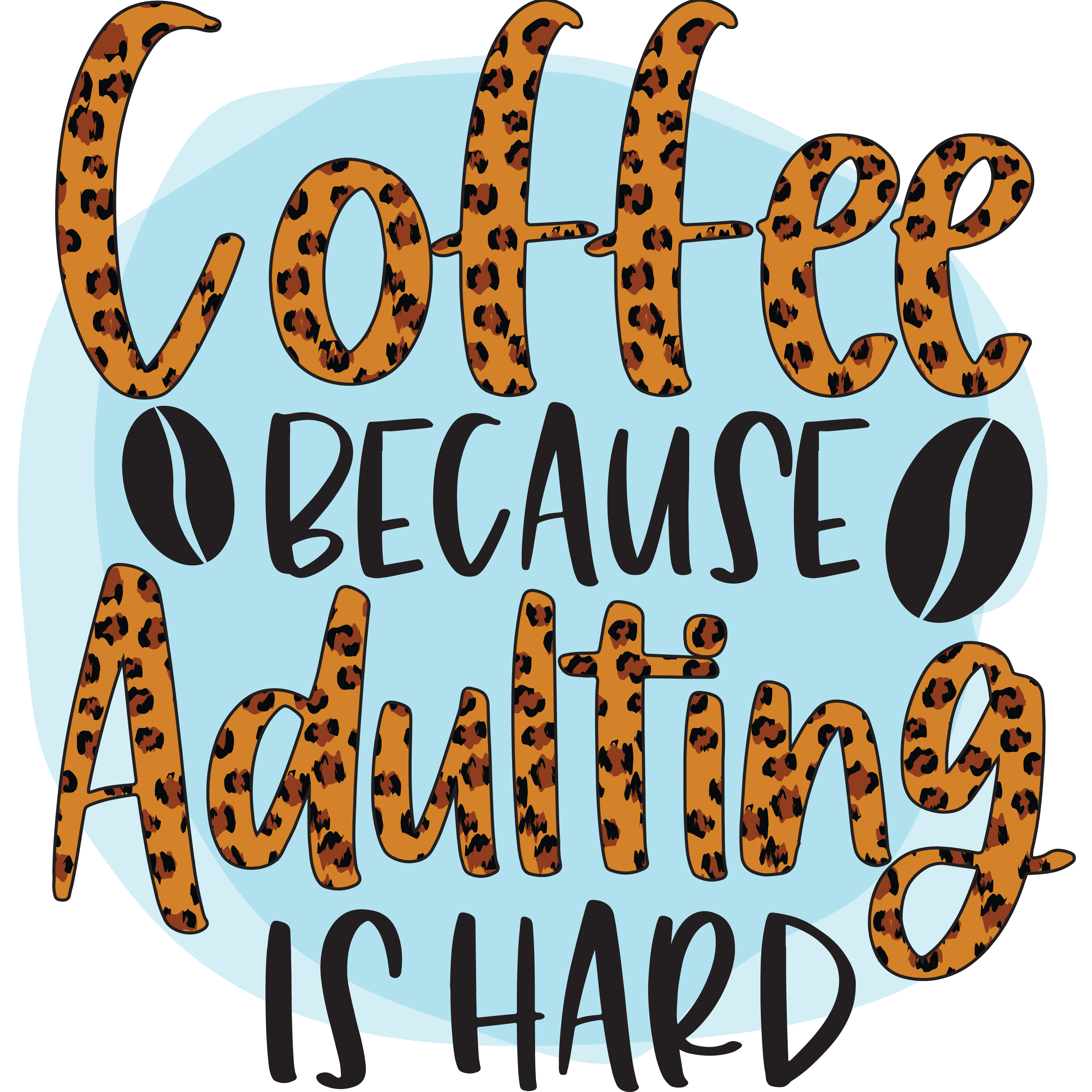 Coffee Because Adulting Is Hard DTF Transfer